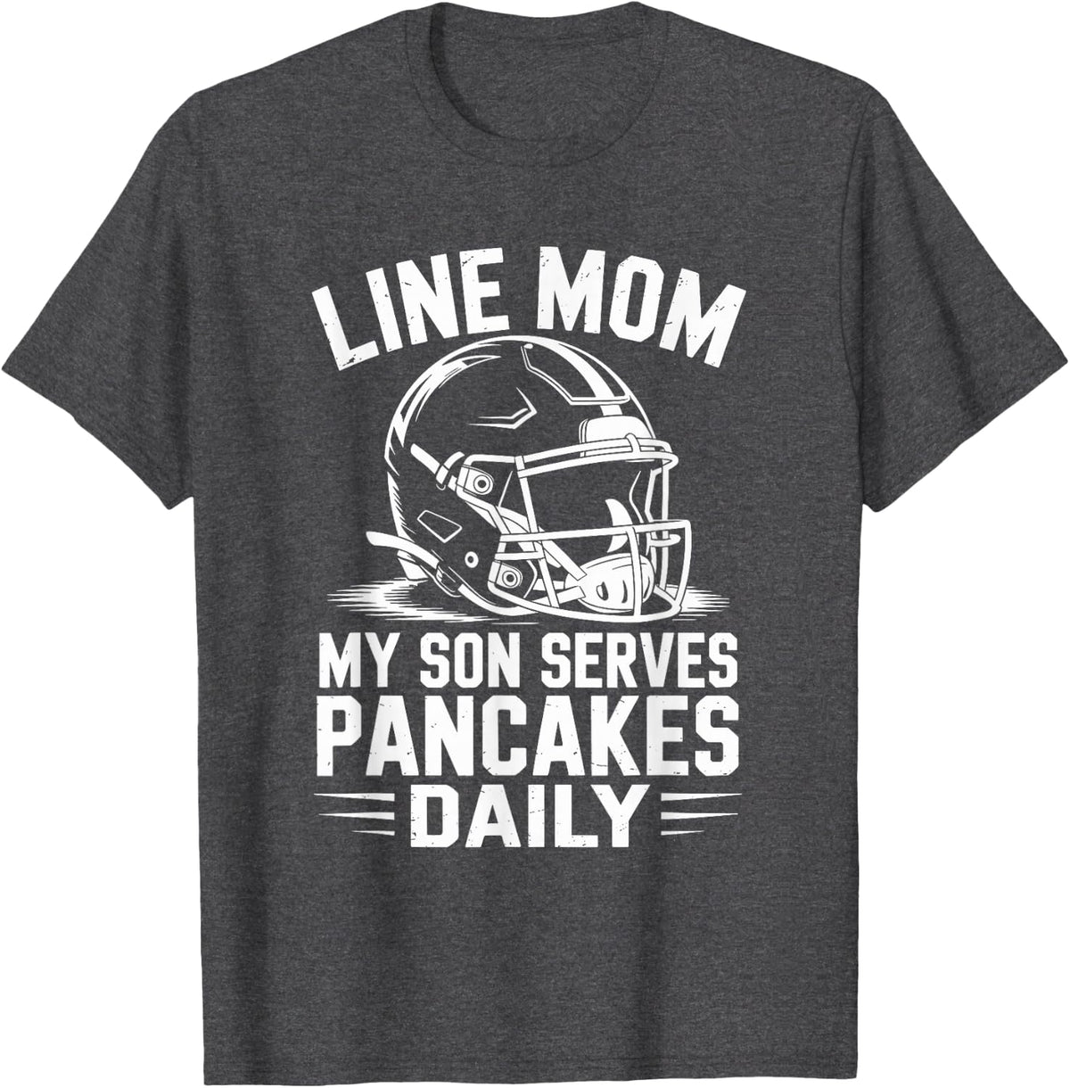 Football Player Team, Line Mom My Son Serves Pancakes Daily T-Shirt - Dark Heather Grey