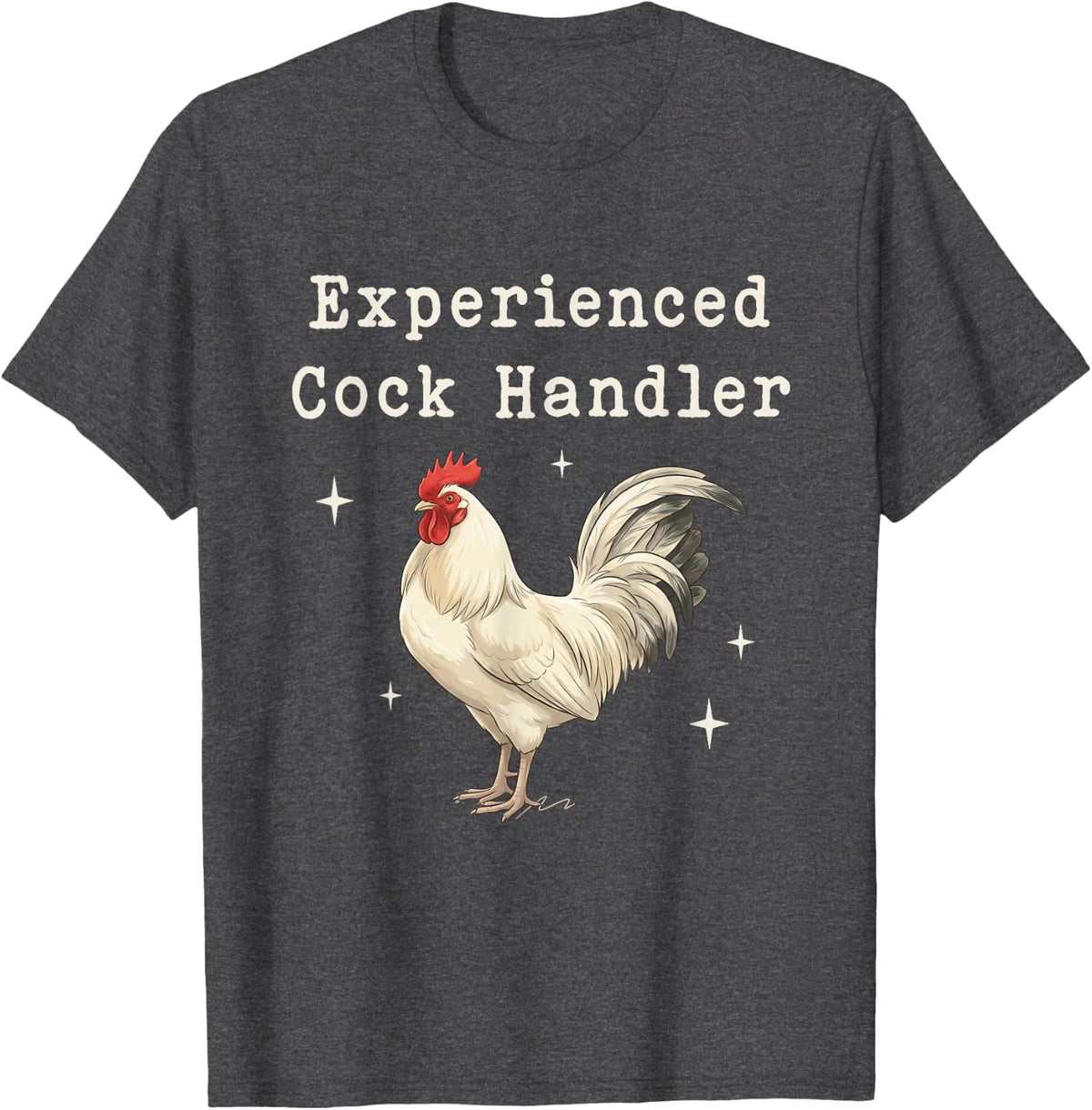 Experienced Cock Handler Funny Chicken Adult Humor Raunchy T-Shirt - Dark Heather Grey