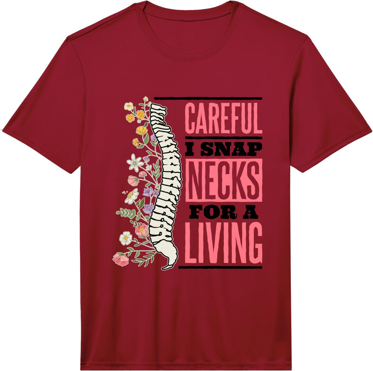 Mens Careful I Snap Necks for A Living Chiropractic Performance T-Shirt - Red