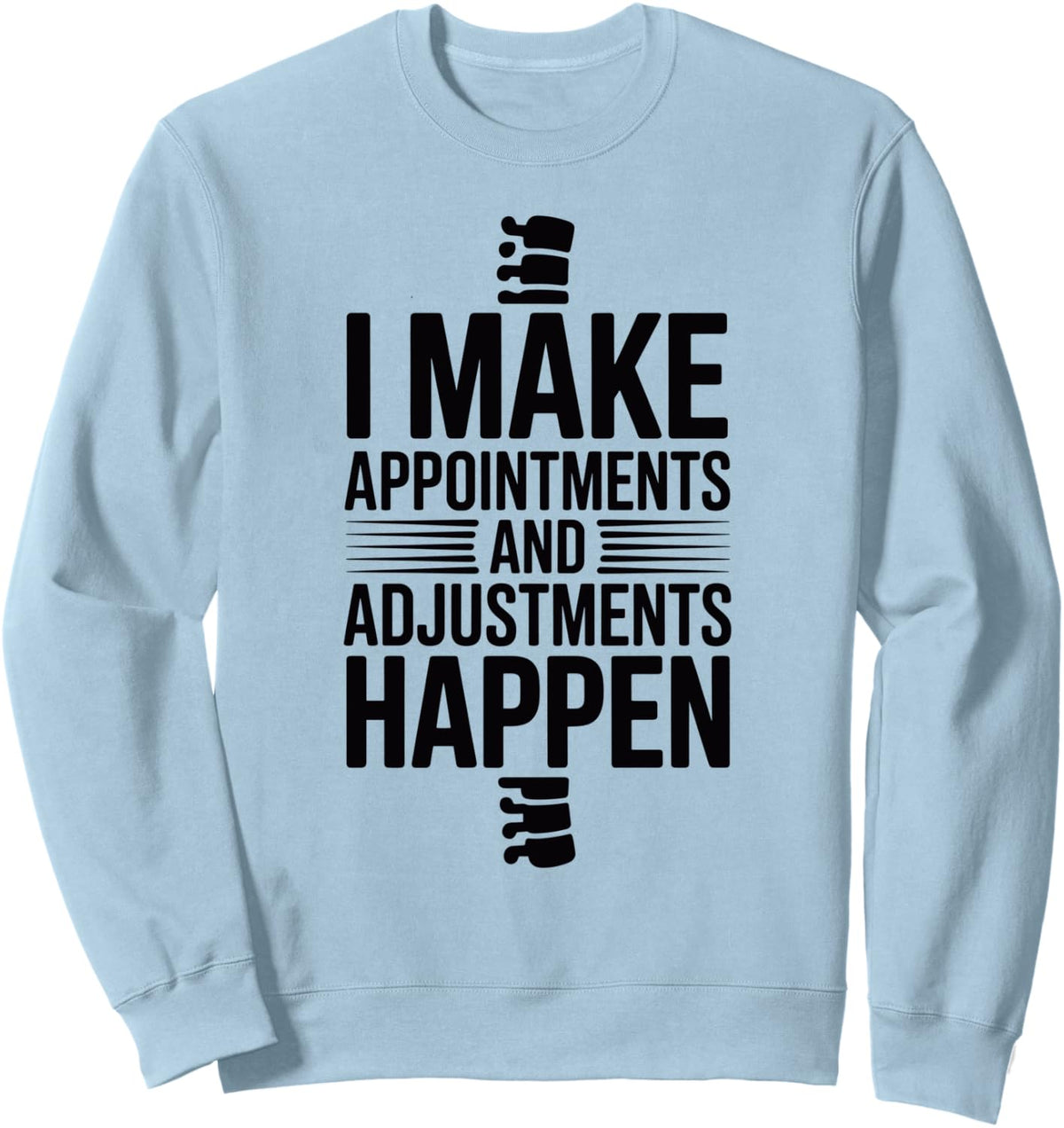 I Make Adjustments Happen Chiropractic Assistant Sweatshirt - Adult Unisex Dusty Blue