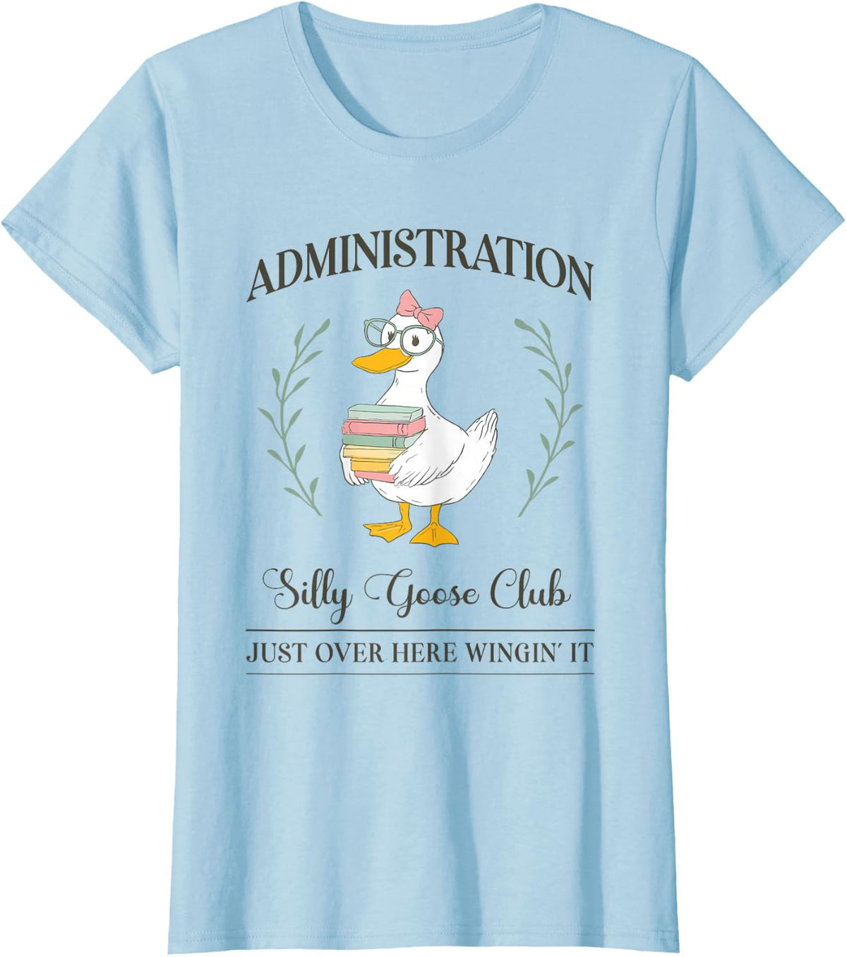 School Administration Silly Goose Club for Admin Principal T-Shirt - Baby Blue