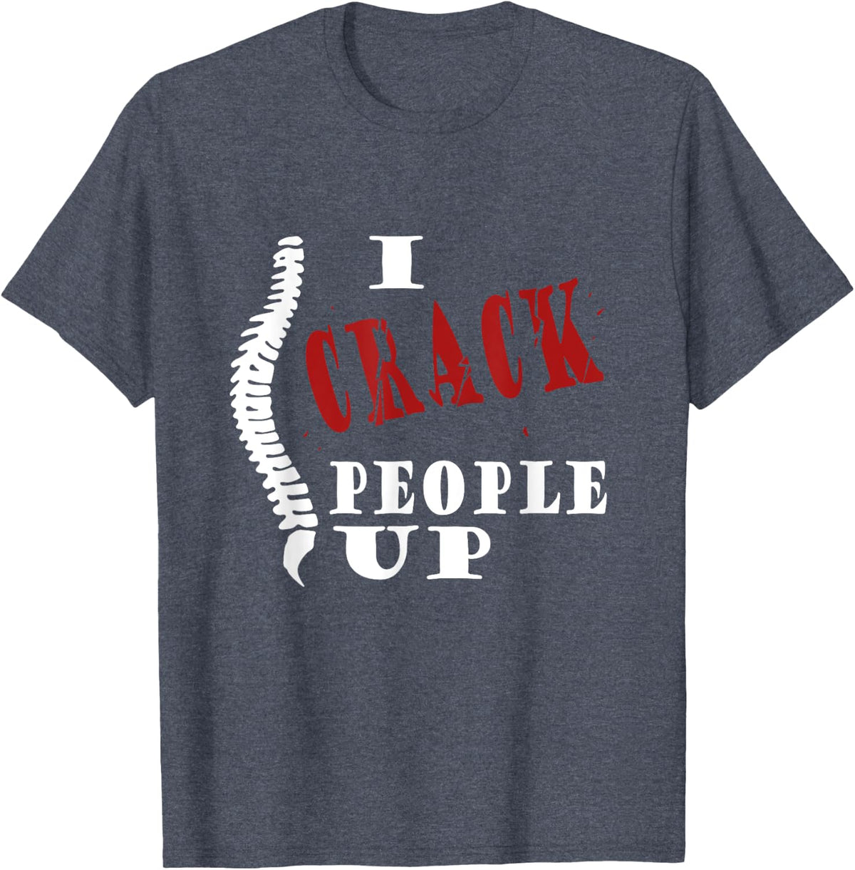 I Crack People Up Funny Chiropractor Occupation T-Shirt - Heather Blue
