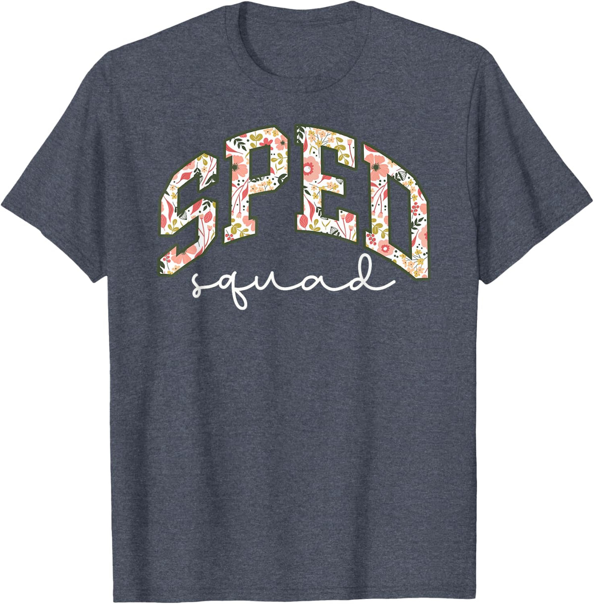 Floral Sped Squad Team Special Education Teacher Life T-Shirt - Heather Blue