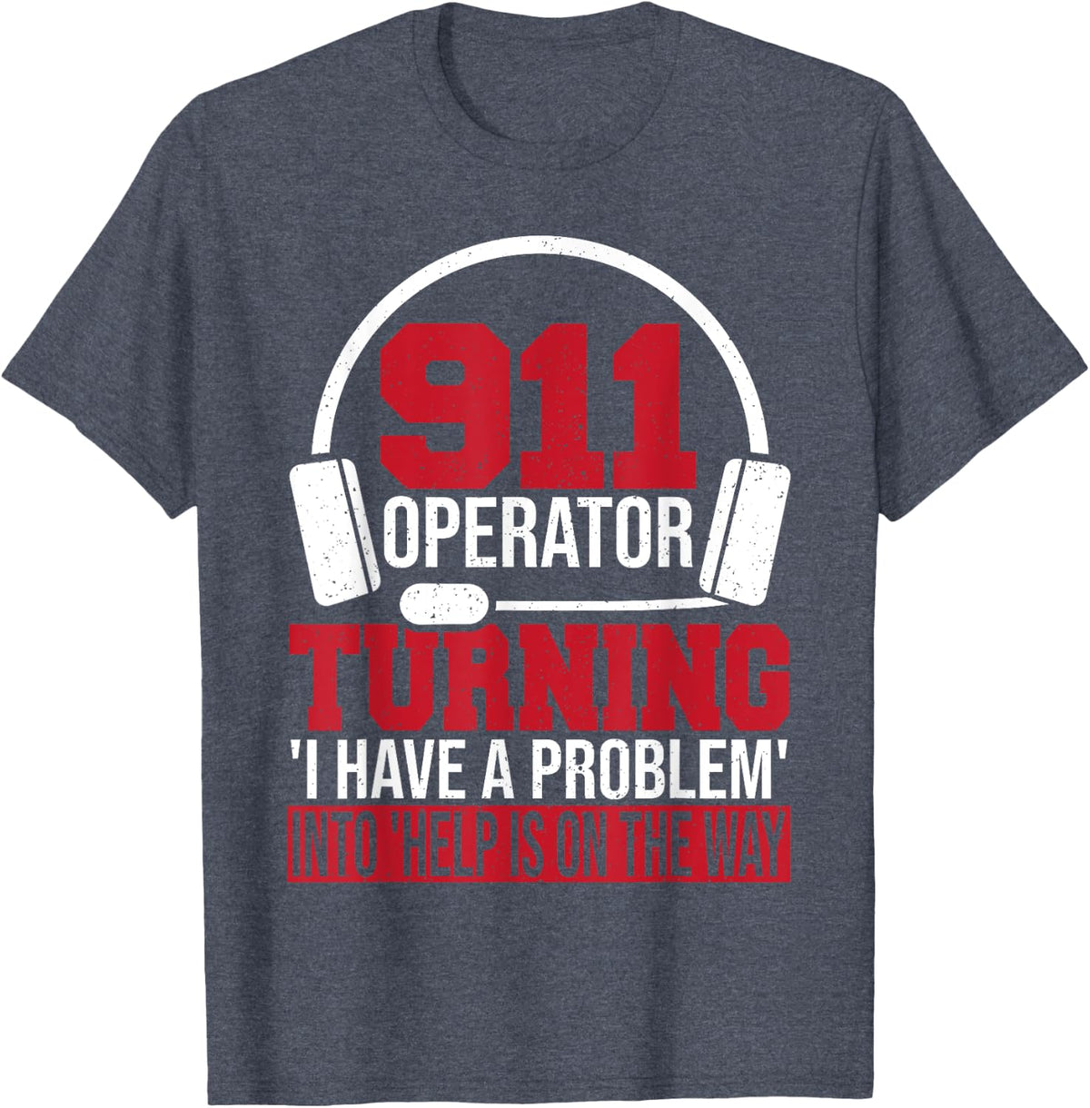 Fire Department Public Safety Dispatcher First Responders T-Shirt - Heather Blue