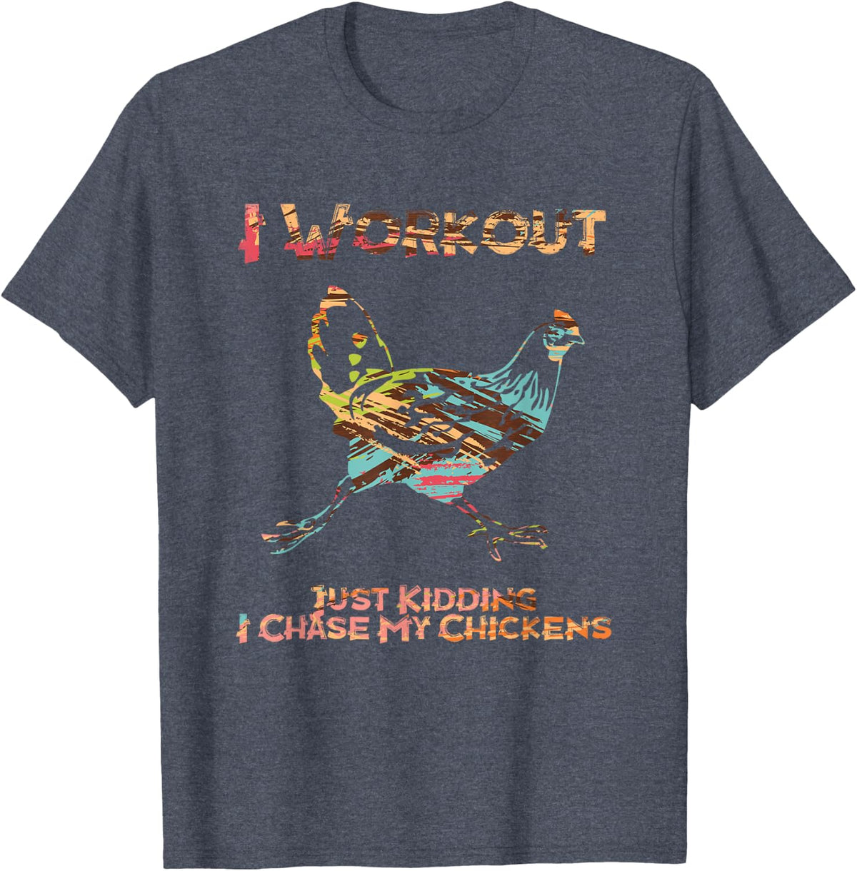 I Workout Just Kidding I Chase My Chickens T-Shirt - Heather Blue