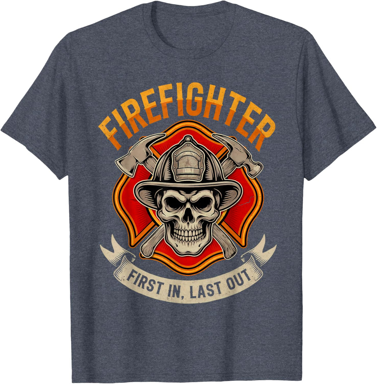 Firefighter First in and Last Out for Firefighters Firemen T-Shirt - Heather Blue