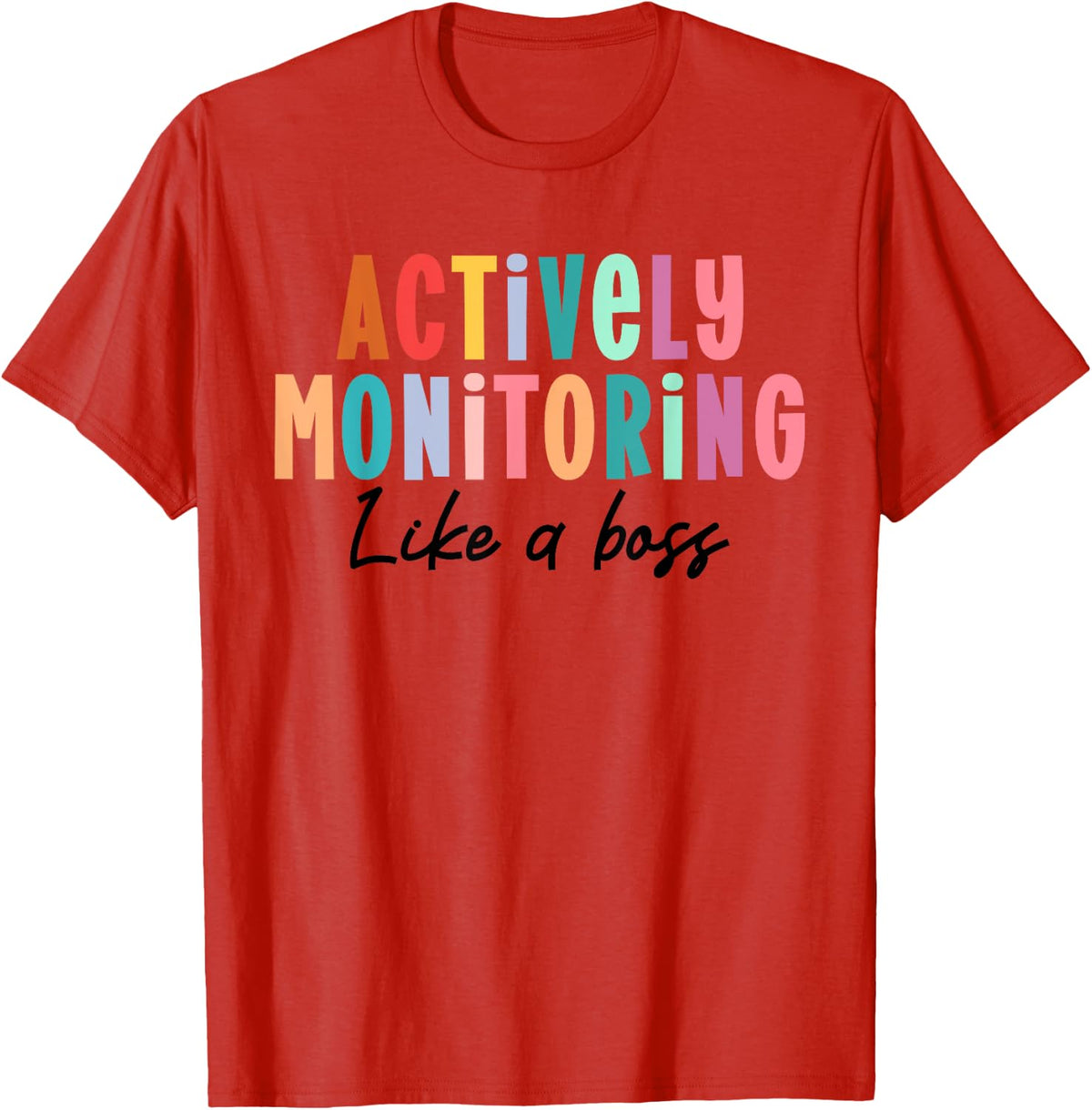 Actively Monitoring Like A Boss State Testing Day Teachers T-Shirt - Red