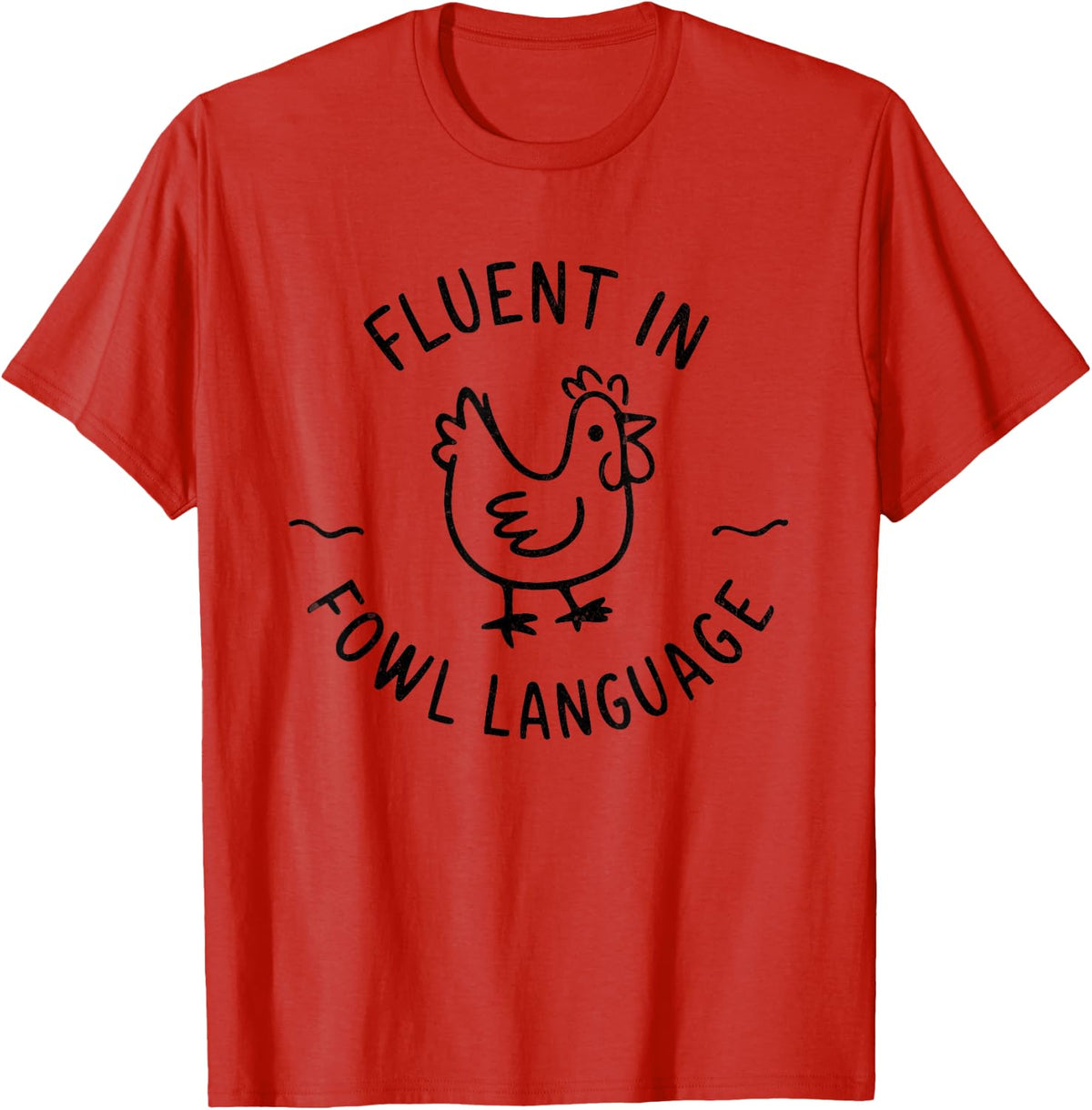 I Am Fluent In Fowl Language Funny Chicken Lover T-Shirt - Red