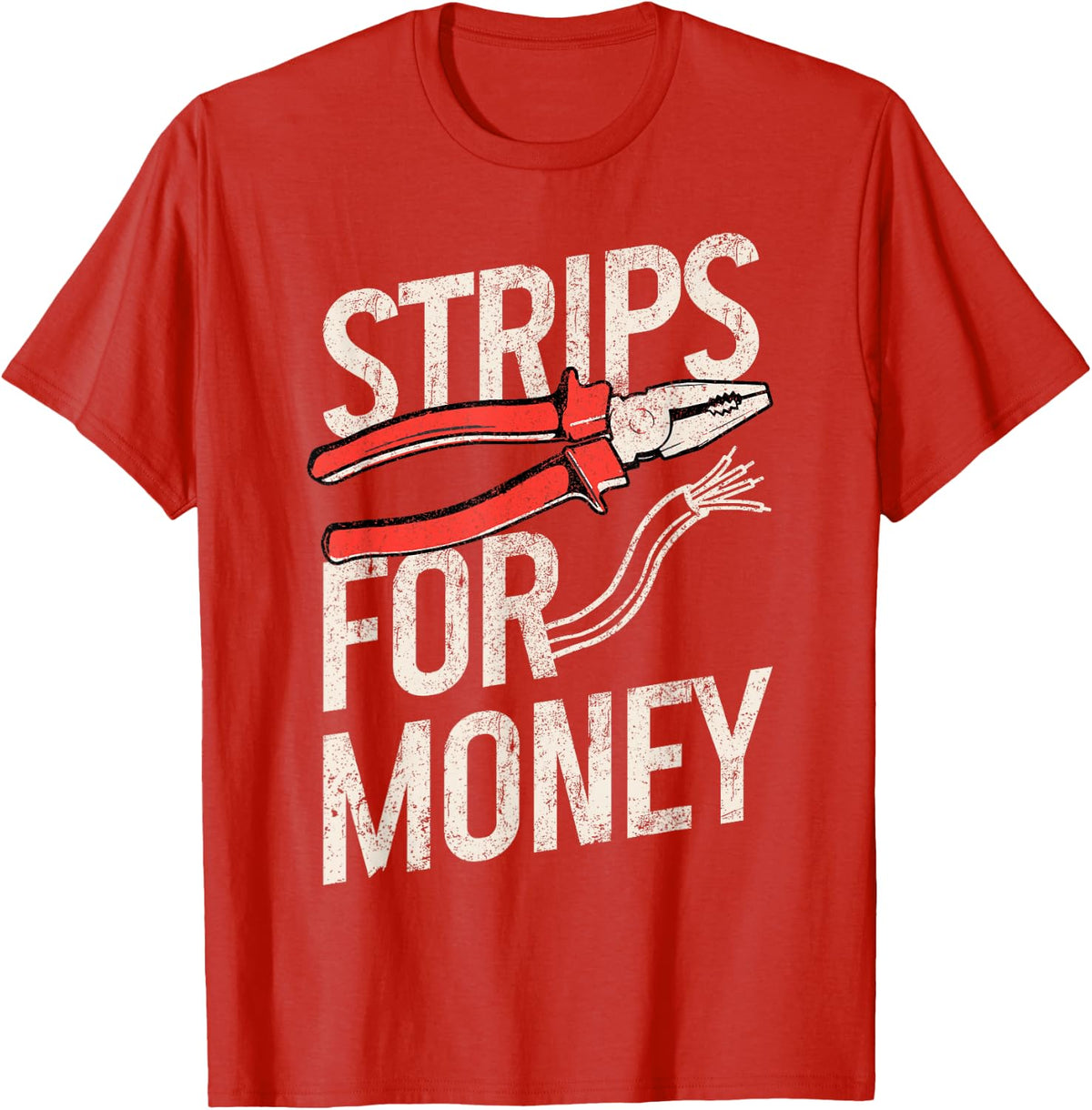 Electrician Strips For Money I Work With Strippers Funny T-Shirt - Red