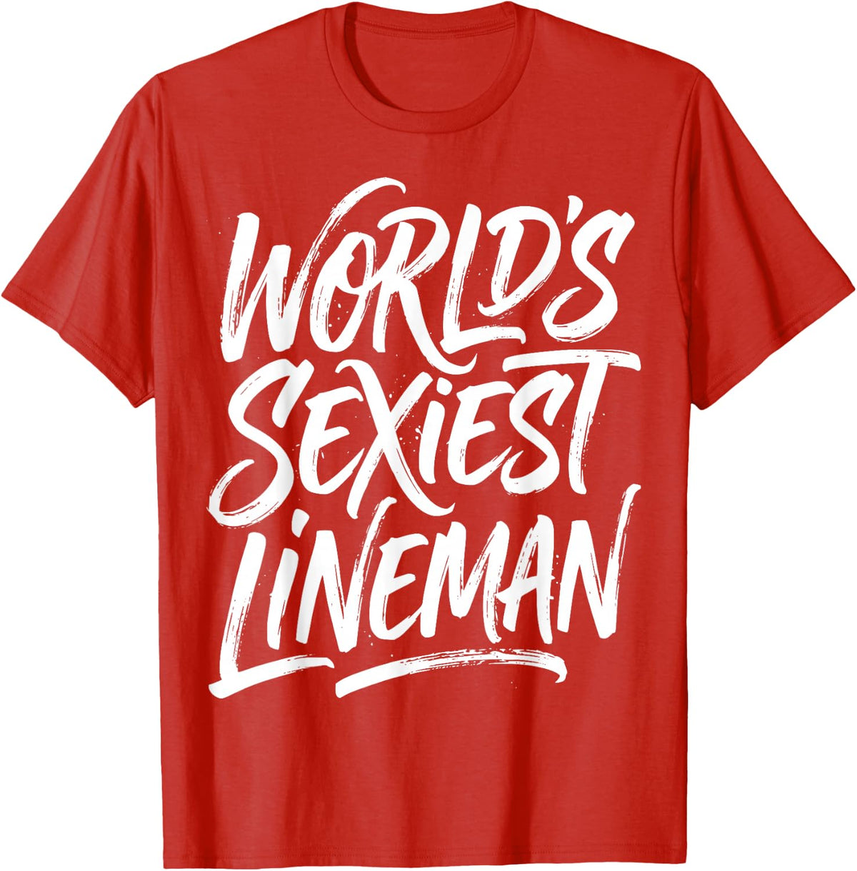 World's Sexiest Lineman Funny Sexy Linemen Humor Joke Meme T-Shirt - Red