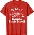It Ain't Gonna Suck Itself Funny Crawfish Boil Mardi Gras T-Shirt - Red