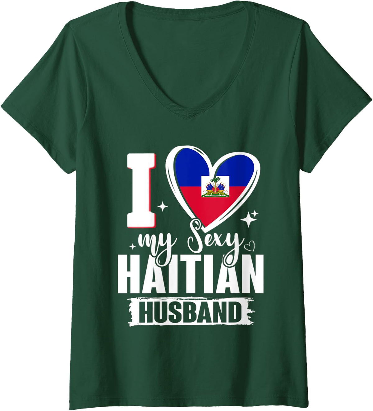 Womens I Love My Sexy Haitian Husband Cute Haiti Flag Heart V-Neck T-Shirt - Dark Green
