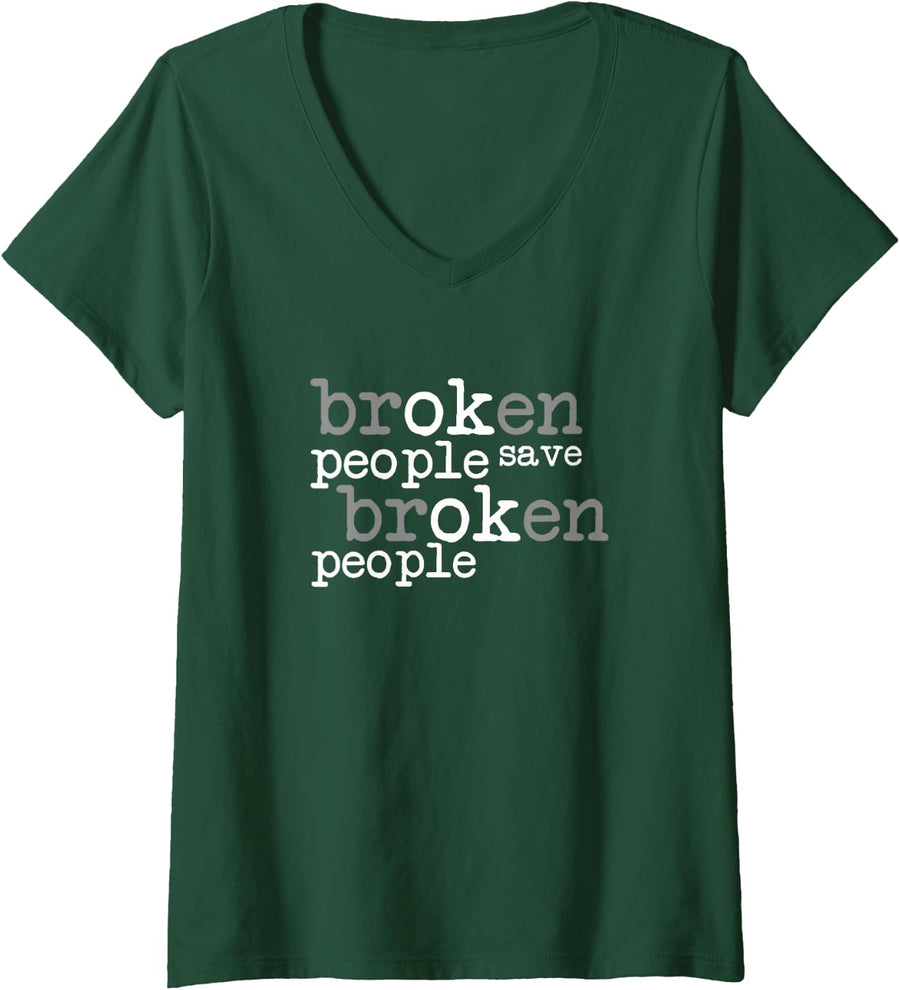 Women's Broken People Save Broken People Mental Health Awareness V-Neck T-Shirt - Dark Green