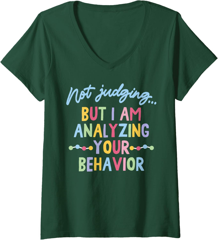 Womens Not Judging But I Am Analyzing Your Behavior Analyst ABA V-Neck T-Shirt - Dark Green