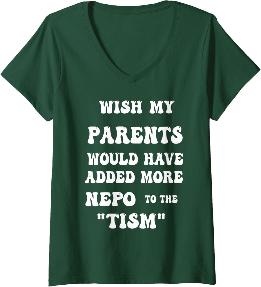 Women's Wish My Parents Added More Nepo to The Tism V-Neck T-Shirt - Dark Green