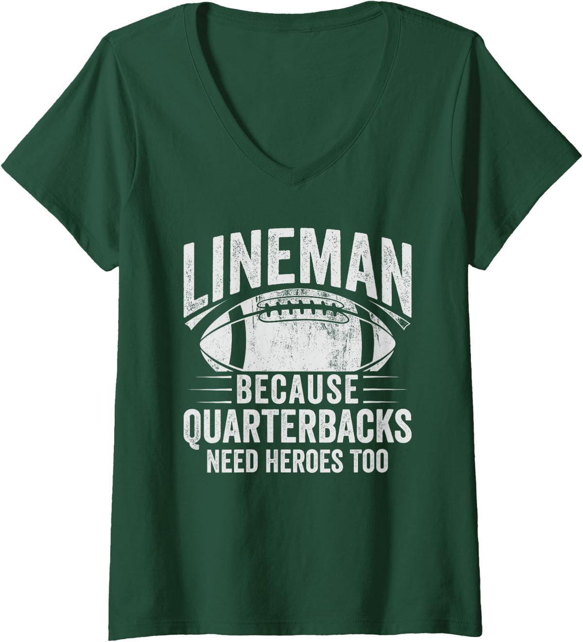 Women's Lineman Because Quarterbacks Need Heroes American Football V-Neck T-Shirt - Dark Green