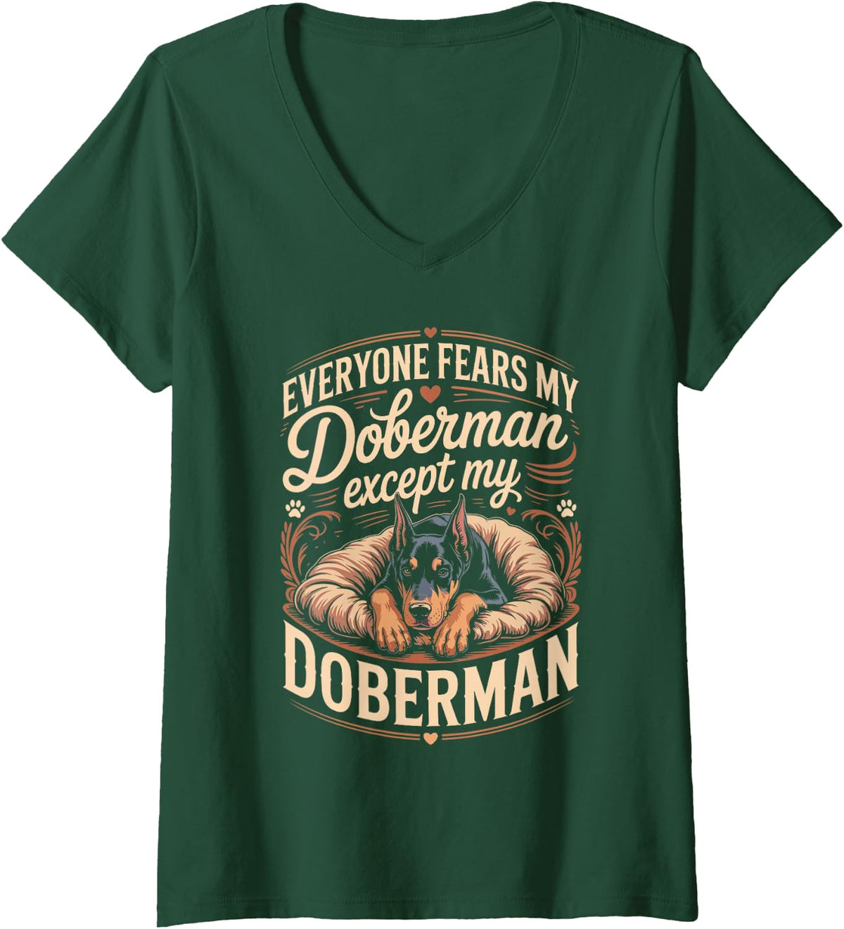 Women's Everyone Fears My Doberman Except My Doberman Dobie Dog V-Neck T-Shirt - Dark Green