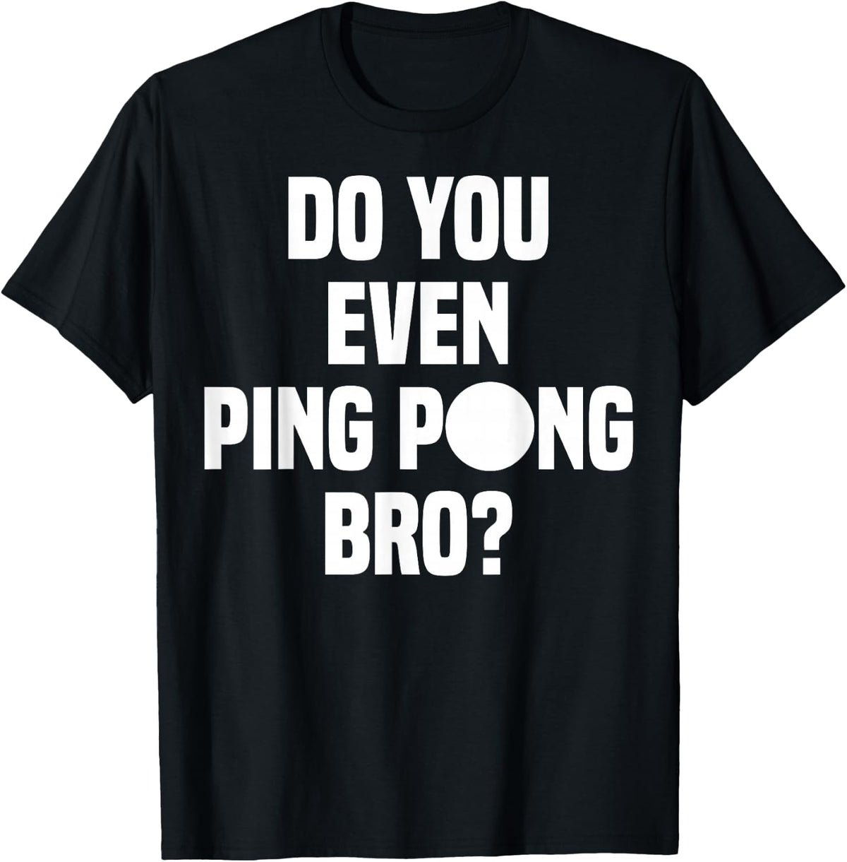 Do You Even Ping Pong Bro T-Shirt - Black