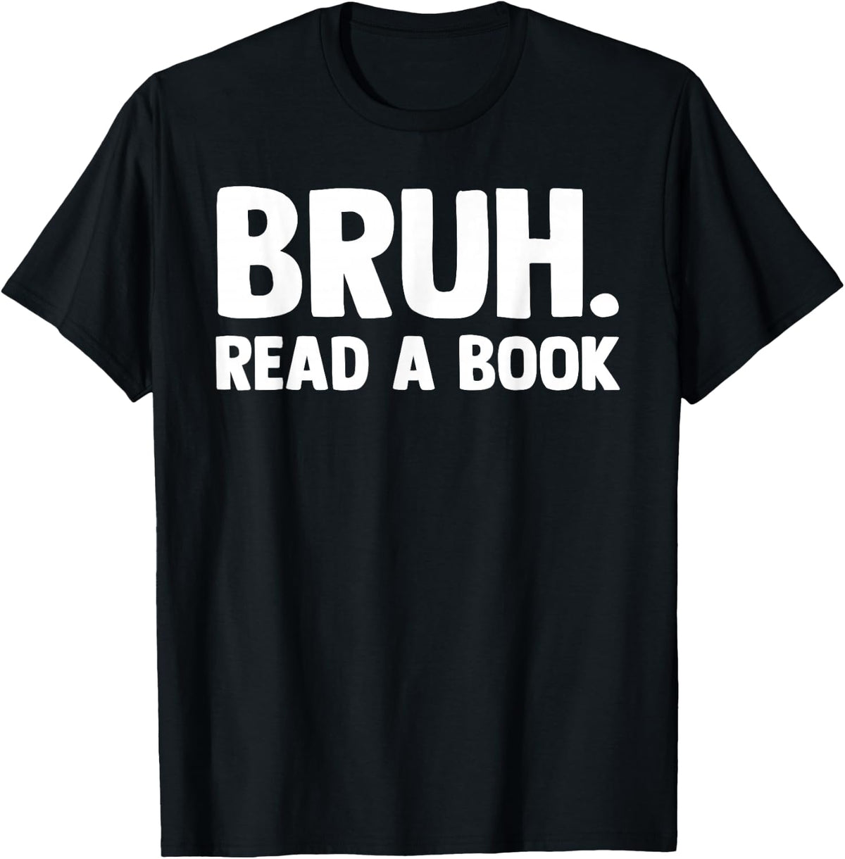 Bruh Read A Book Bookworm Teacher Librarian Reader T-Shirt - Black