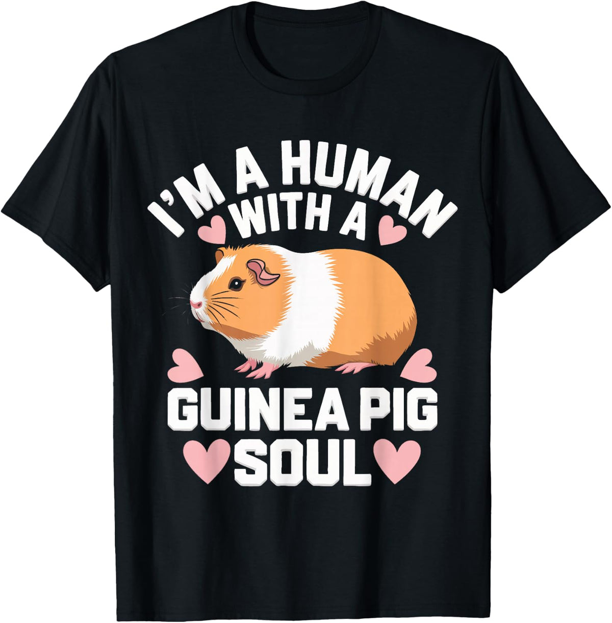 Guinea Pig I'm A Human with A Guinea Pig Soul T-Shirt - Black