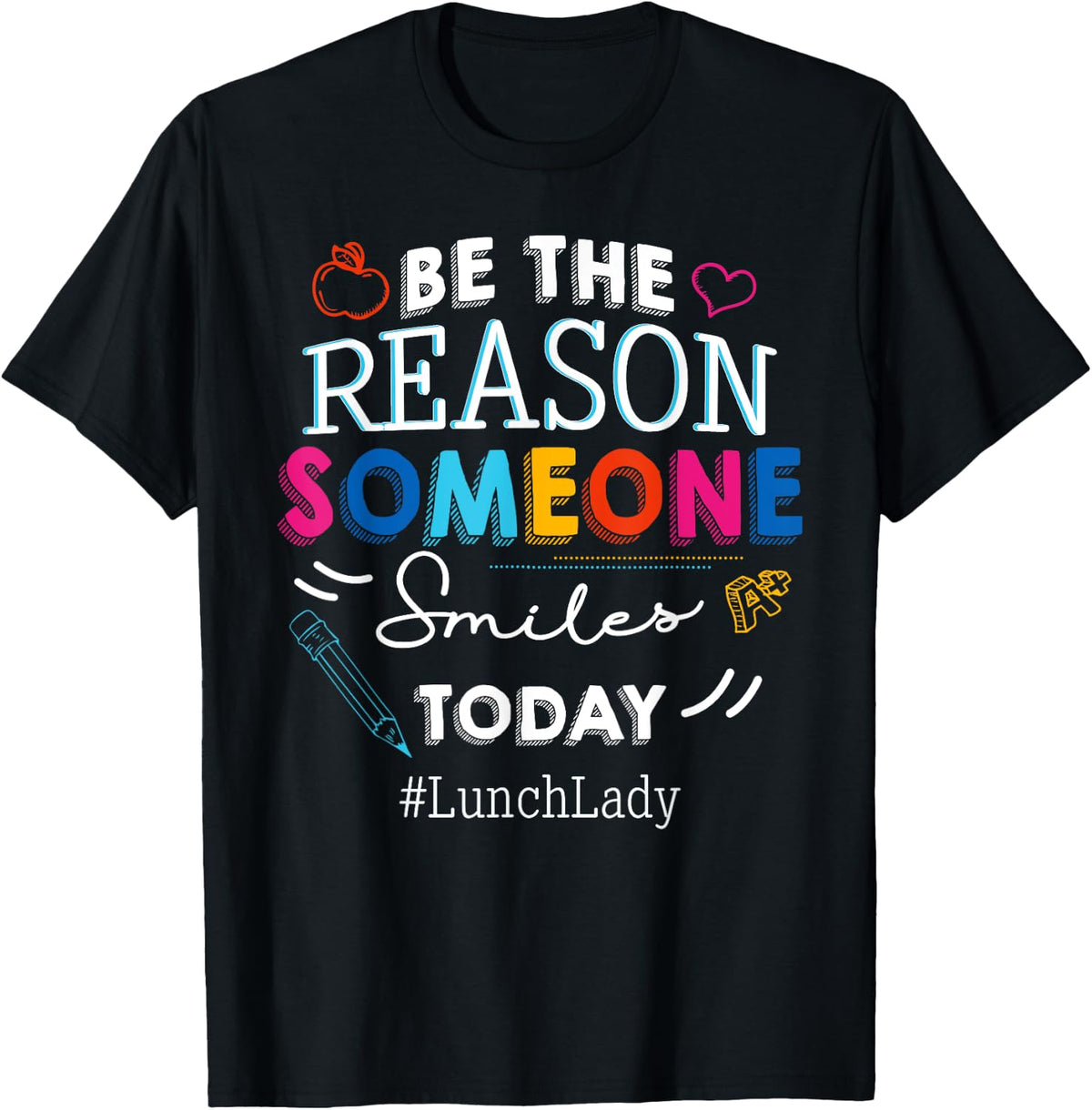 Be the Reason Someone Smiles Today Lunch Lady School T-Shirt - Black