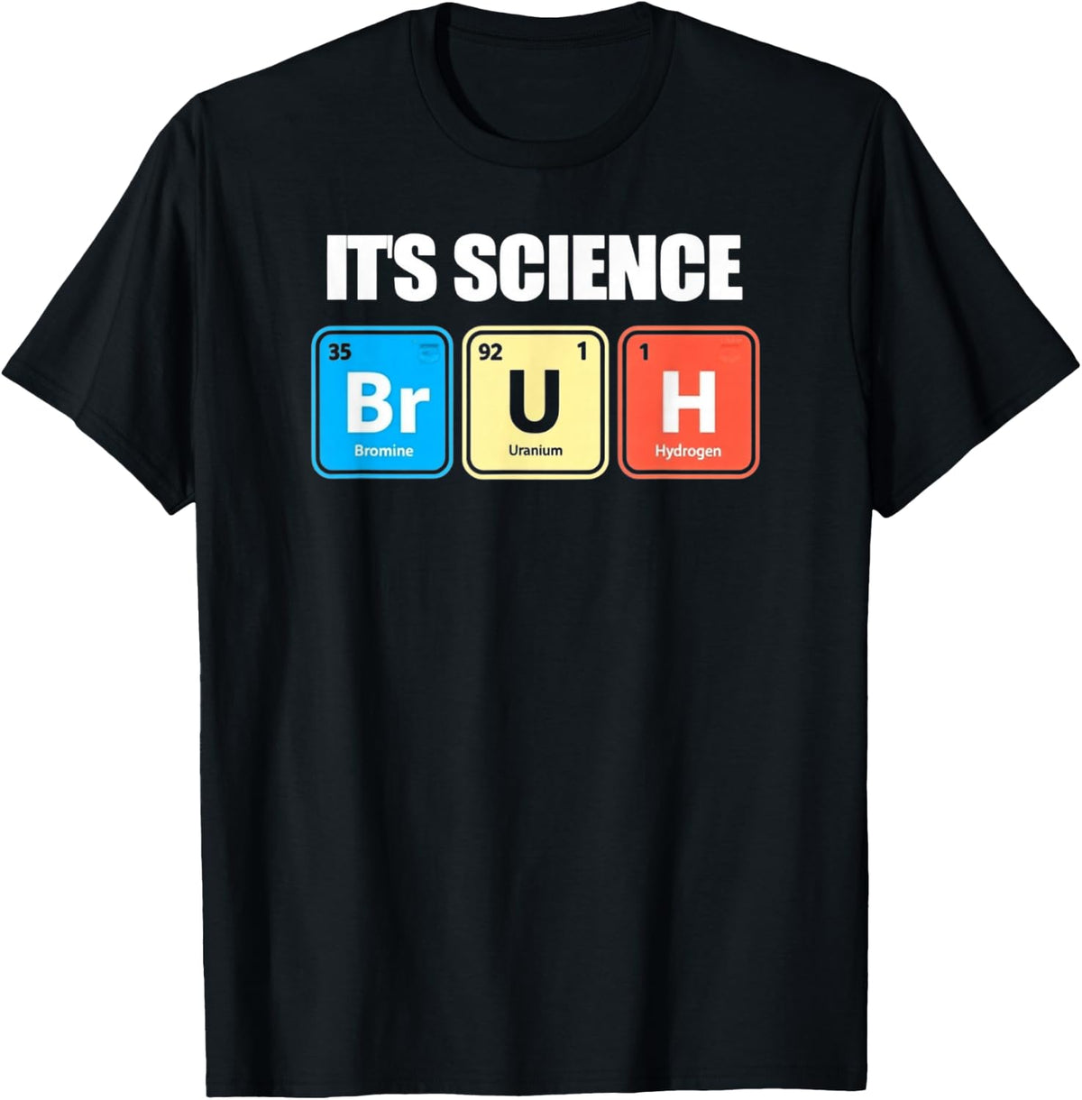 It's Science Bruh Funny Chem Periodic Table Elements Teacher T-Shirt - Black