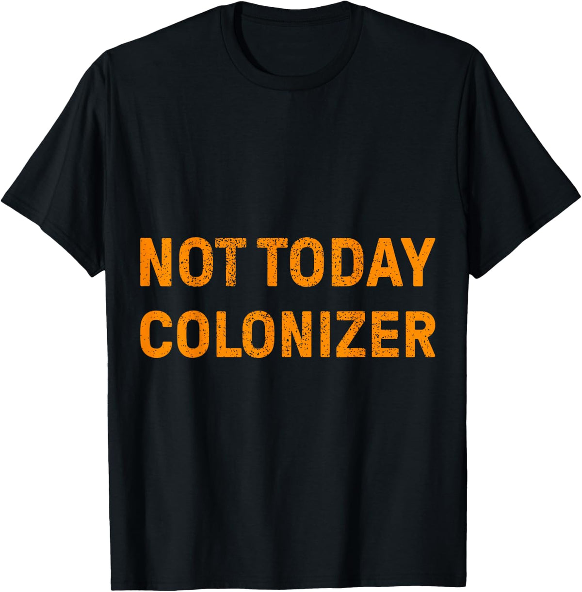 Not Today Colonizer T-Shirt Black Pride Tee T-Shirt - Black