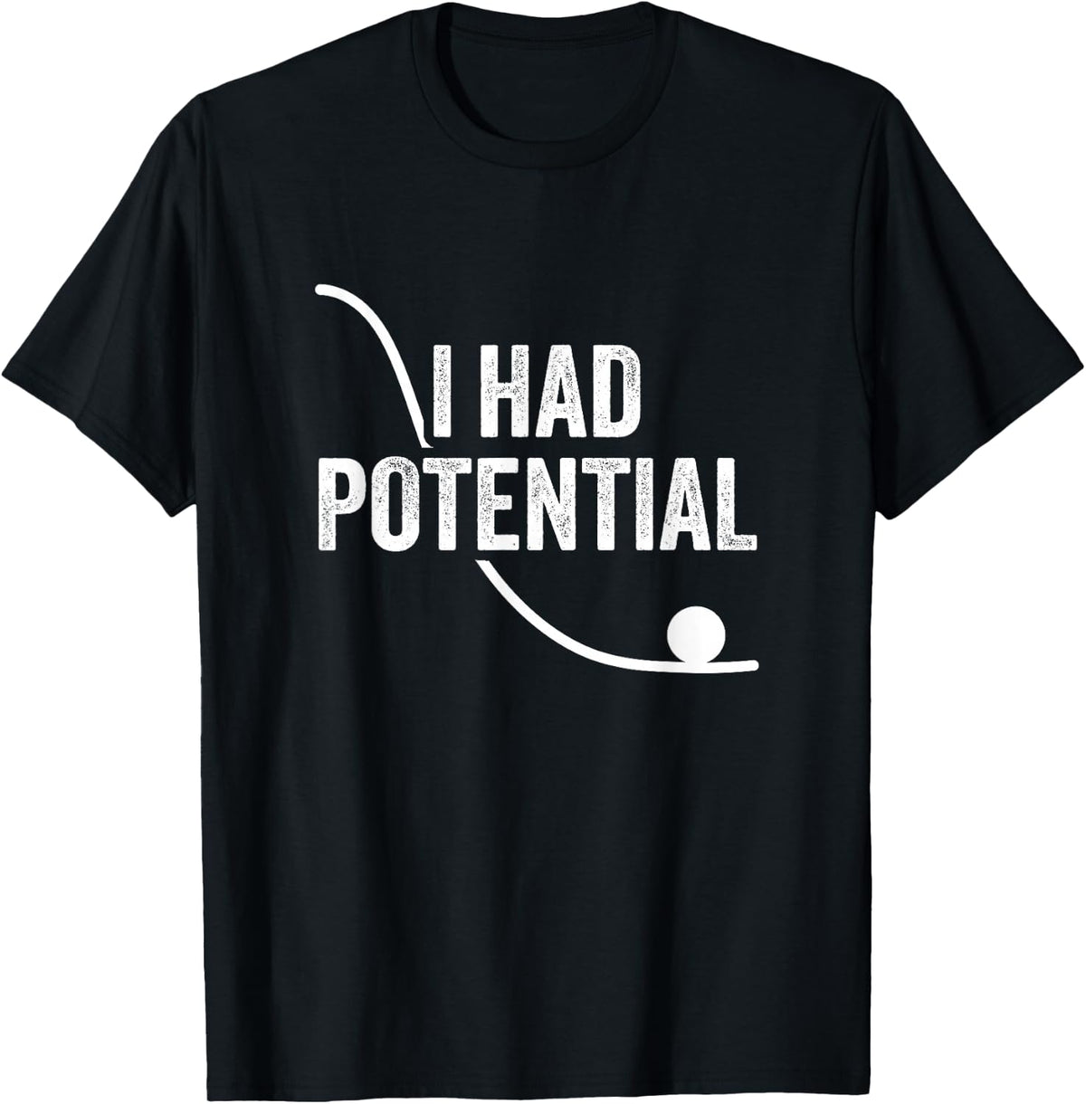 I Had Potential Funny Physics Science Humor T-Shirt - Black