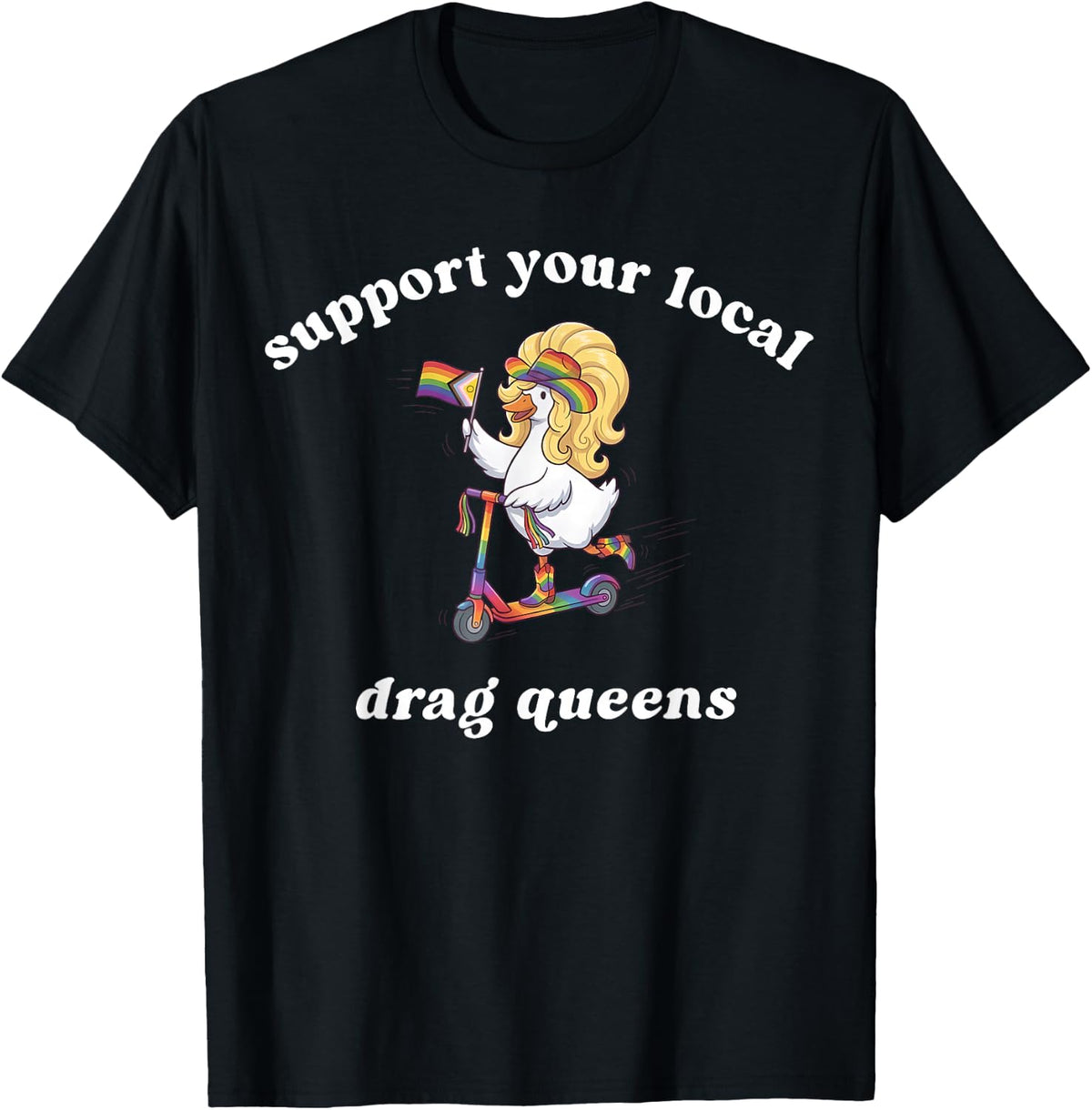 Drag Queen Support Your Local Drag Queens Rainbow Pride LGBT T-Shirt - Black