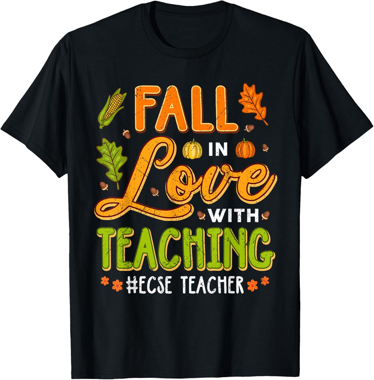 Fall in Love with Teaching ECSE Teacher Thanksgiving T-Shirt - Black