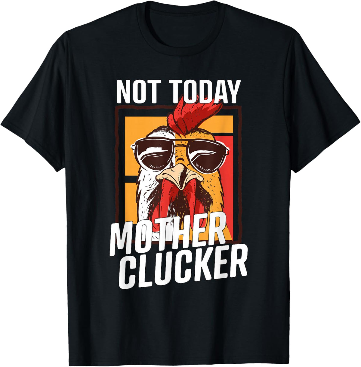 Not Today Mother Clucker - Cool Chicken Lover Pun - Farming T-Shirt - Black
