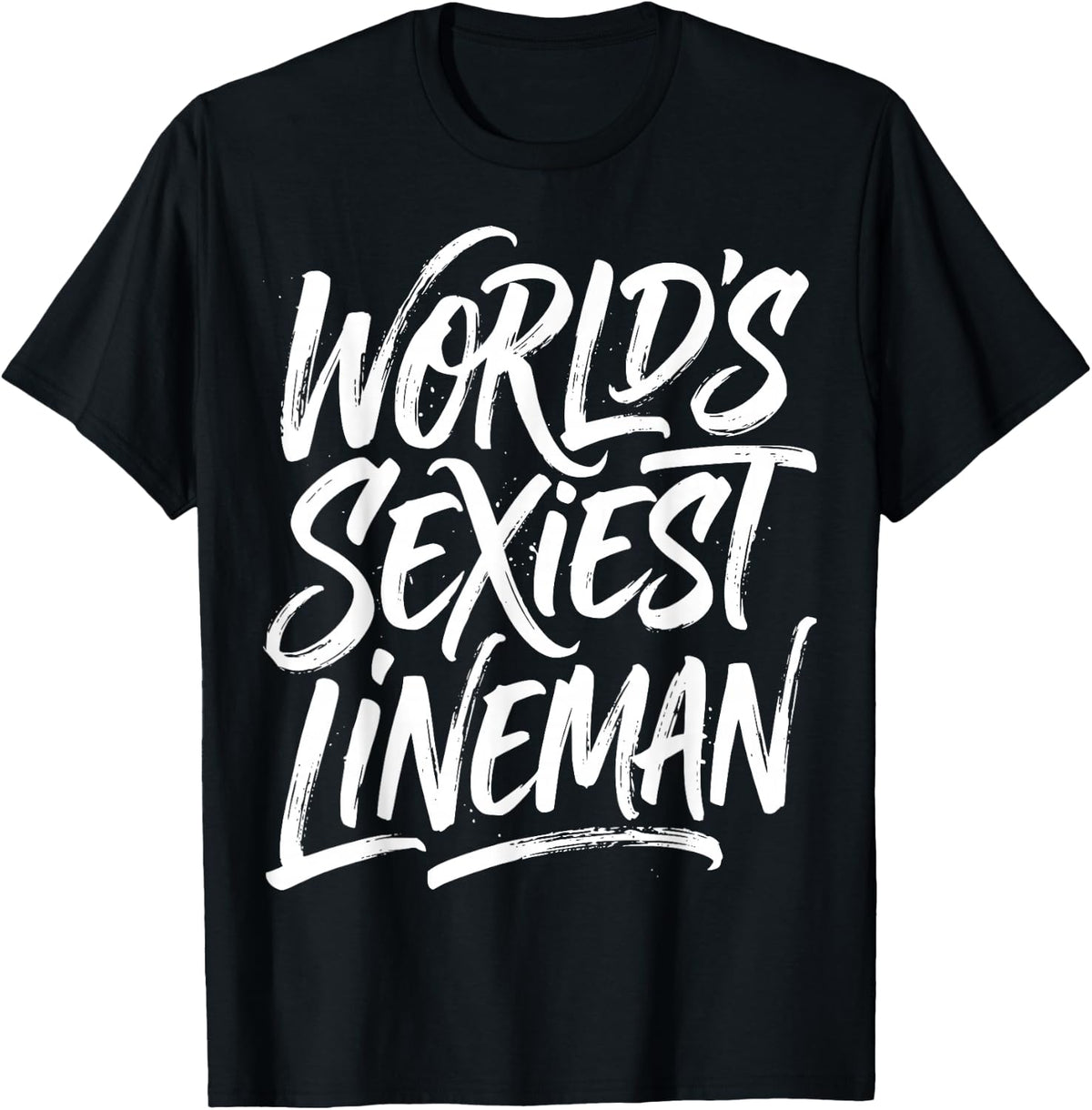 World's Sexiest Lineman Funny Sexy Linemen Humor Joke Meme T-Shirt - Black