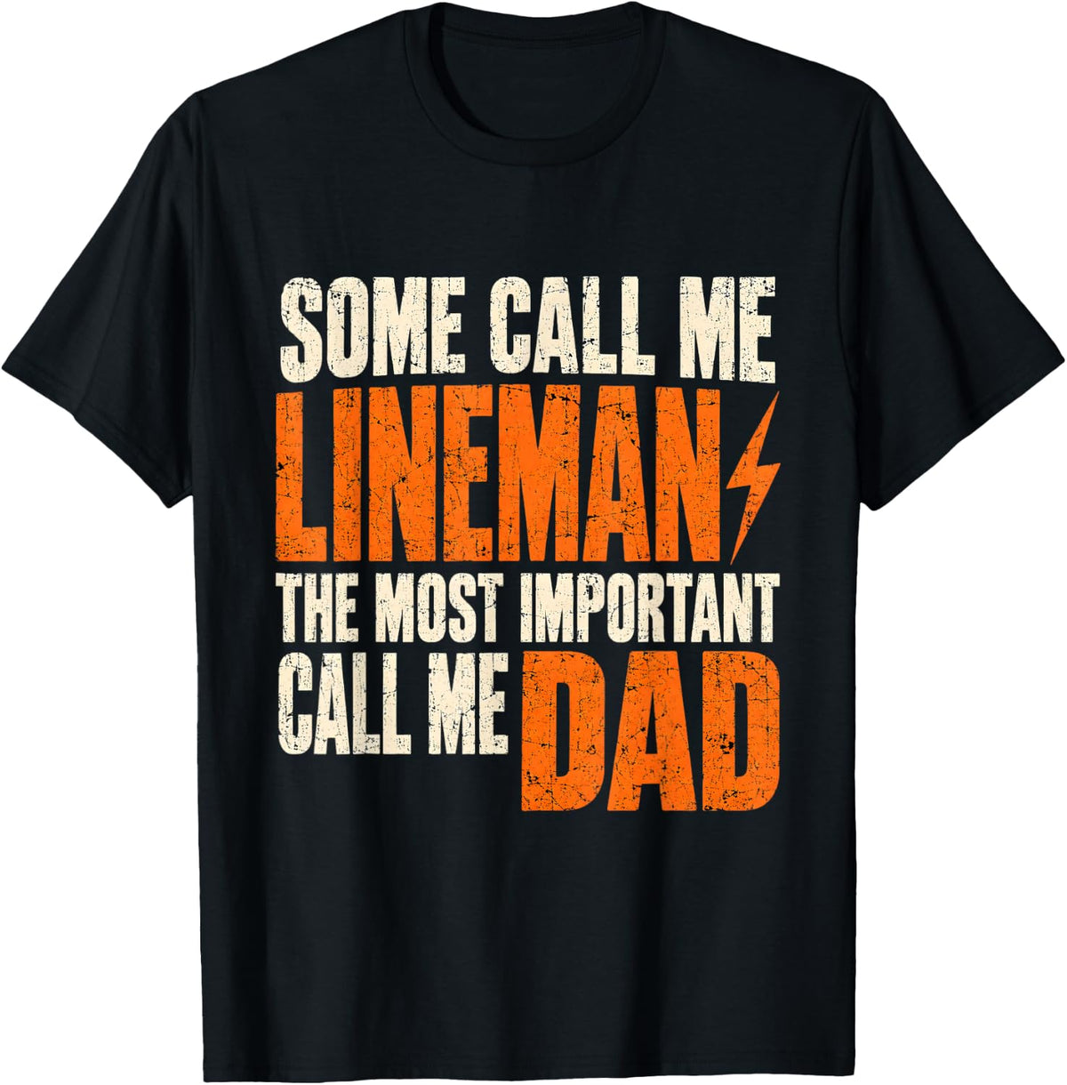 Some Call Me Lineman Most Important Call Me Dad T-Shirt - Black