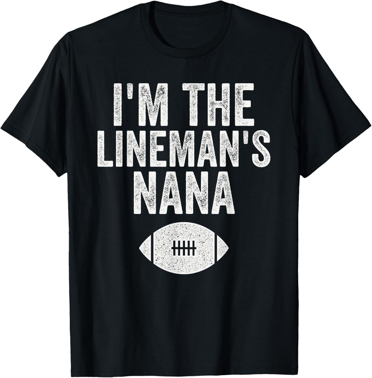 I'm The Lineman's Nana Funny Football Grandma T-Shirt - Black