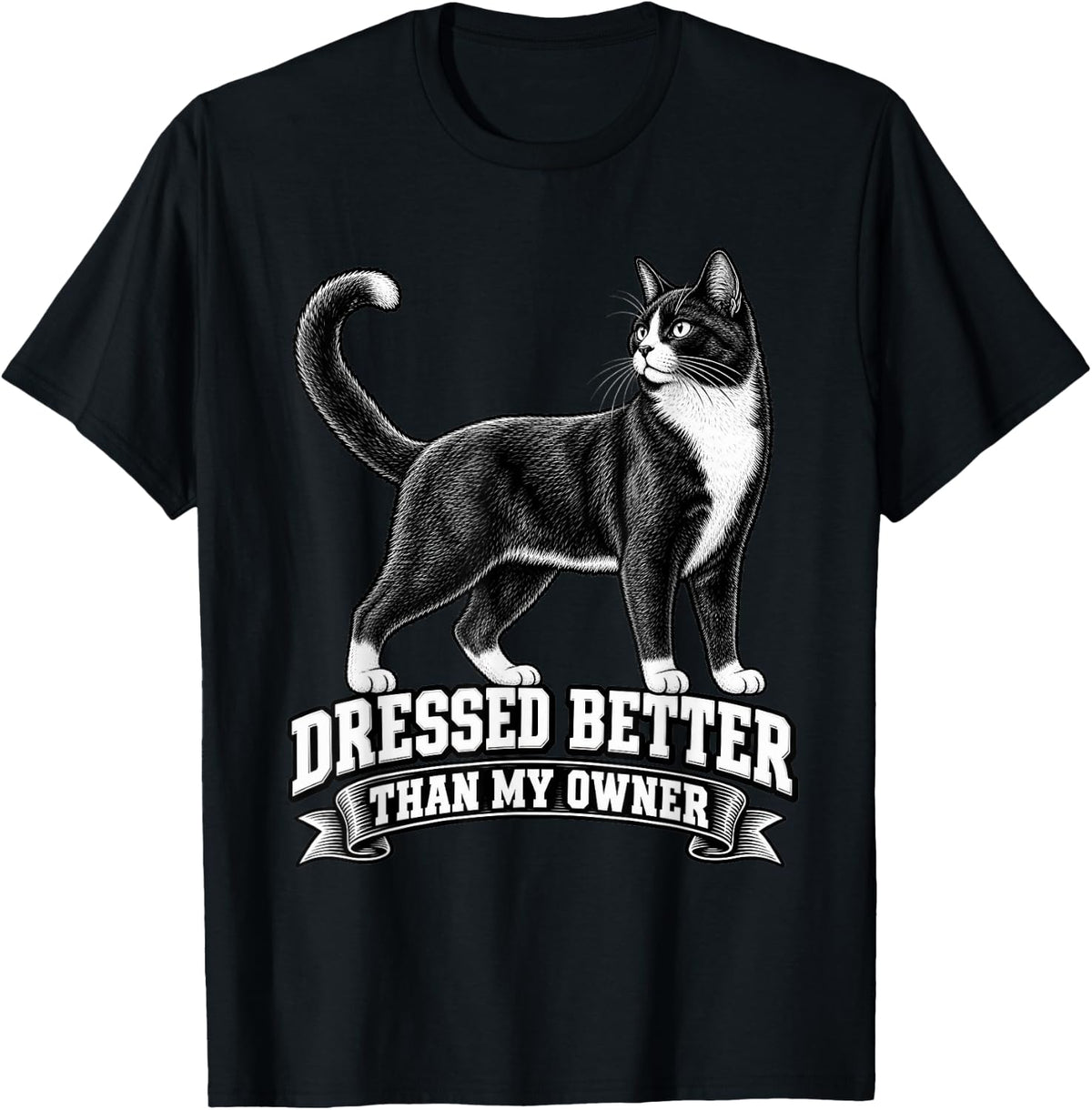Tuxedo Cat Dressed Better Than My Owner Dad Funny Owner T-Shirt - Black