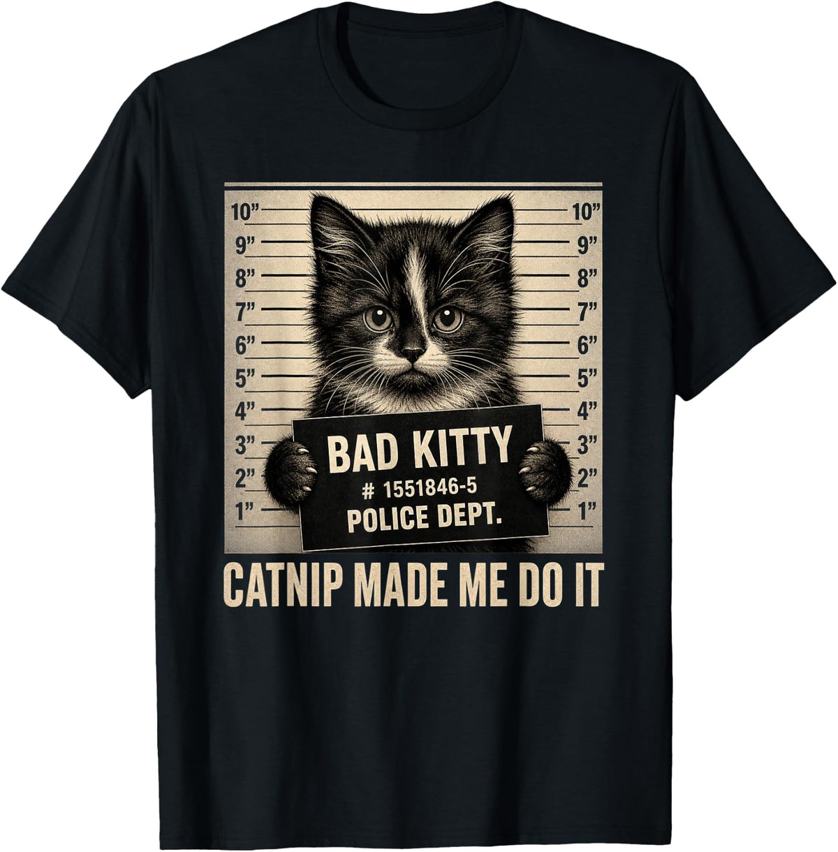 Catnip Made Me Do It Bad Kitty Cat Mugshot T-Shirt - Black