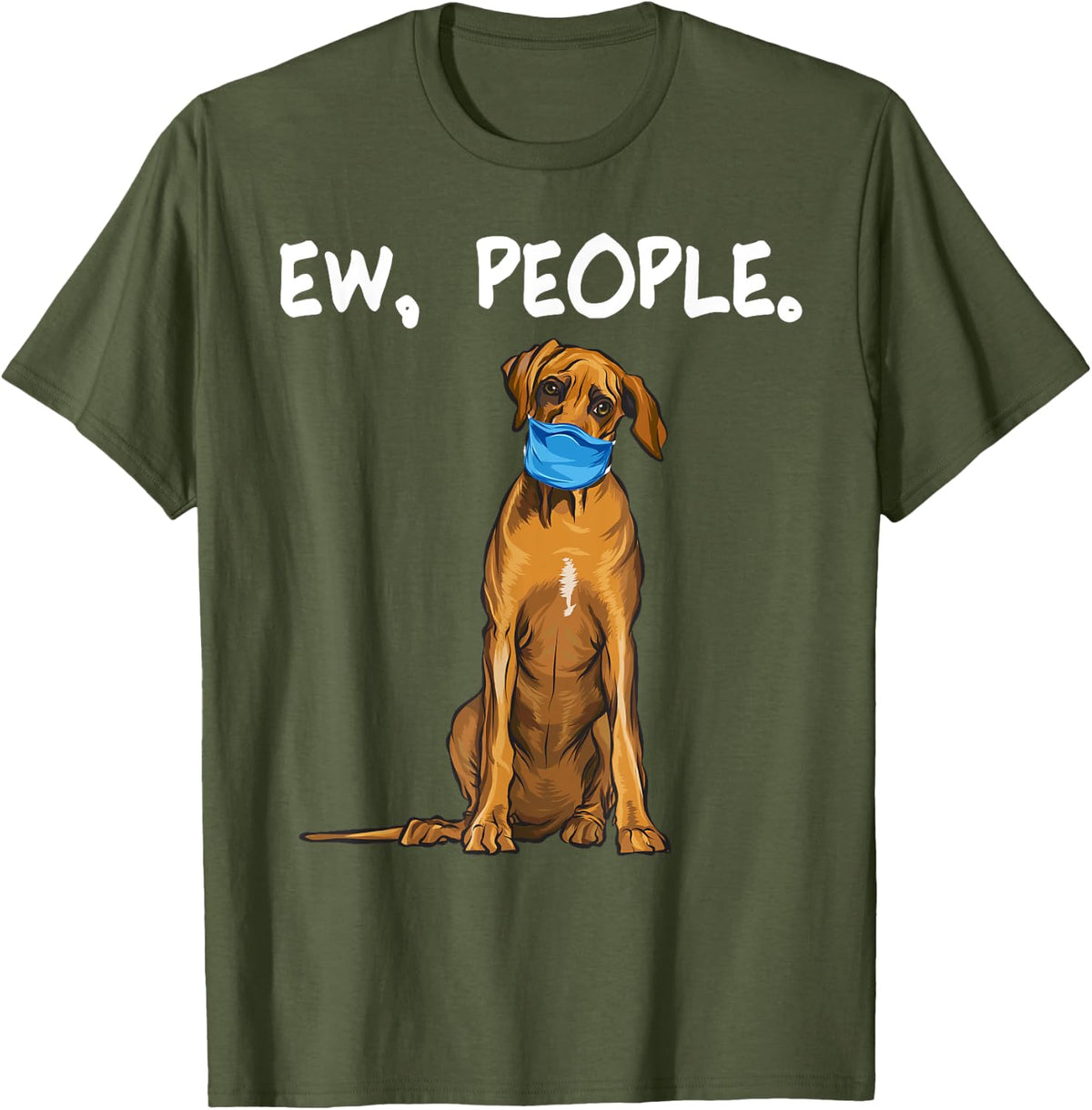 Rhodesian Ridgeback Ew People Dog Wearing Face Mask Men Women T-Shirt - Olive Green