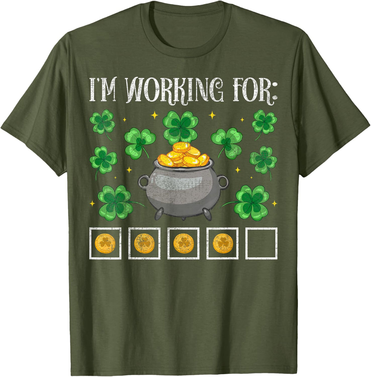 I'm Working for St. Patrick's Day Coins - SPED Teacher Gifts T-Shirt - Olive Green