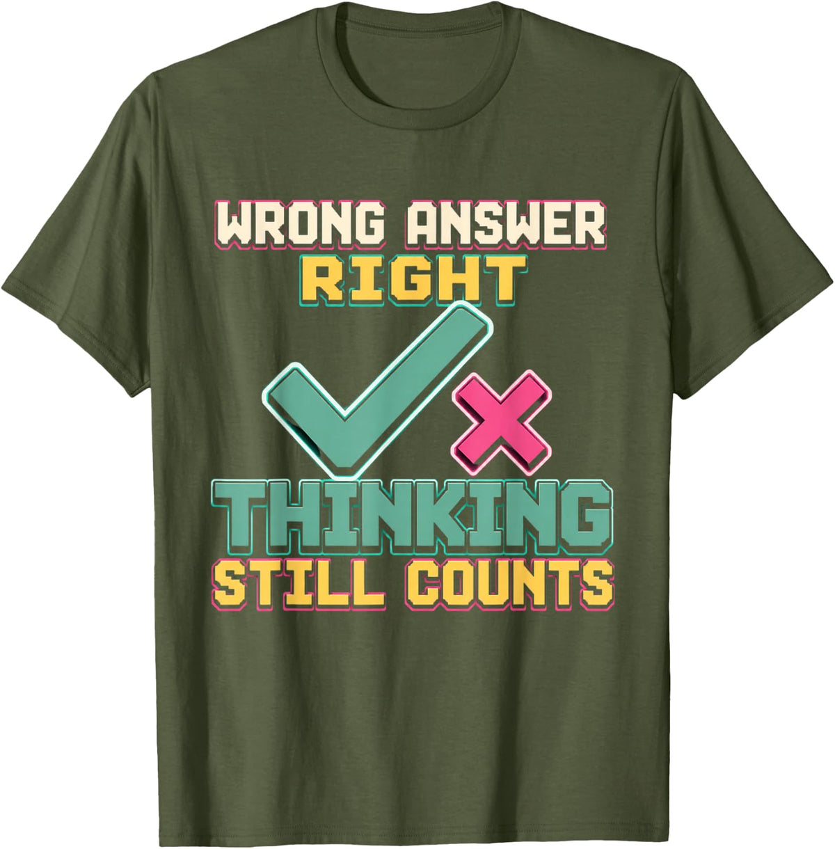Wrong Answer Right Thinking Still Counts Math Teacher Gift T-Shirt - Olive Green