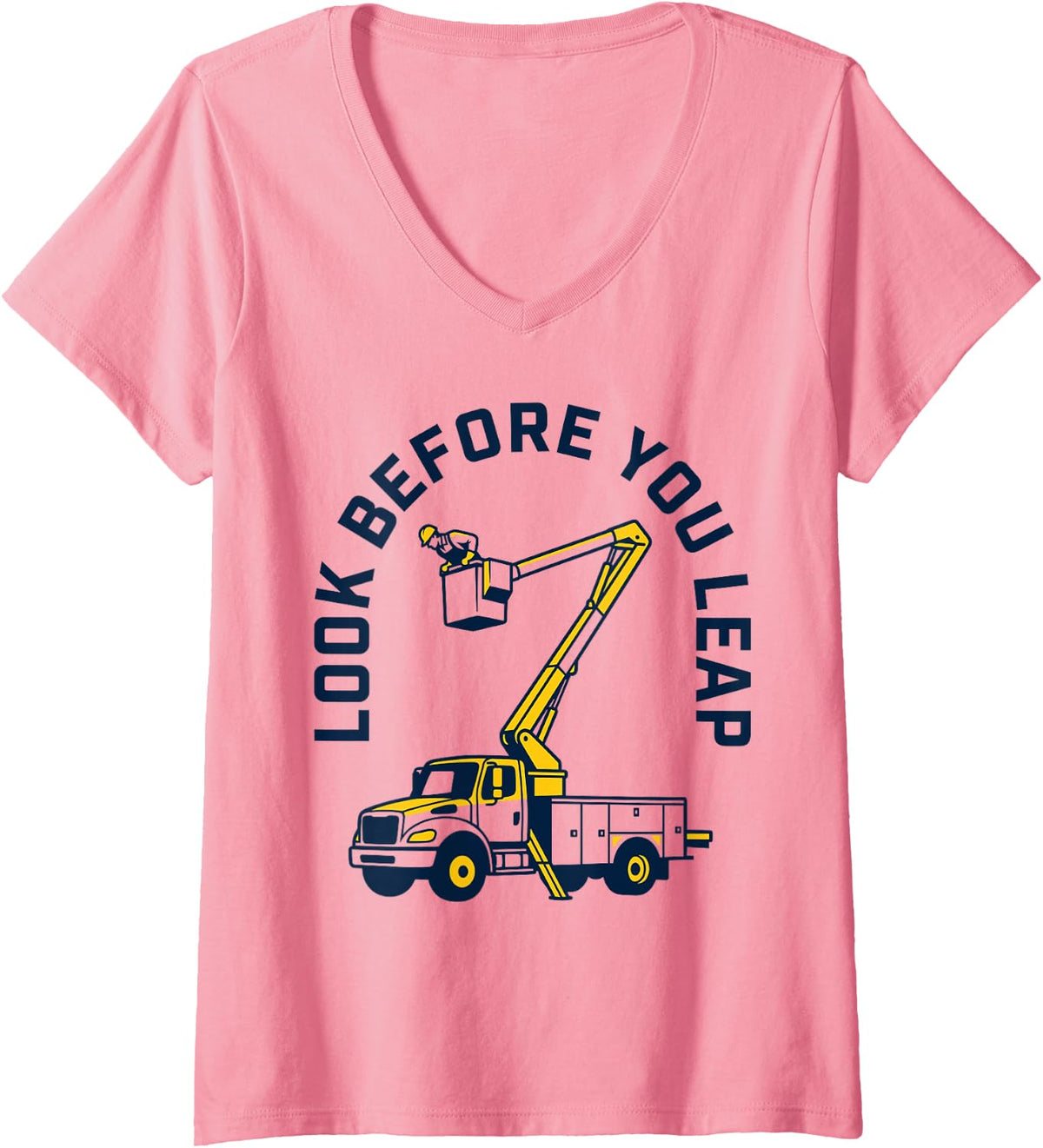 Women's Look Before You Leap Bucket Truck Lineman Operator Work V-Neck T-Shirt - Pink