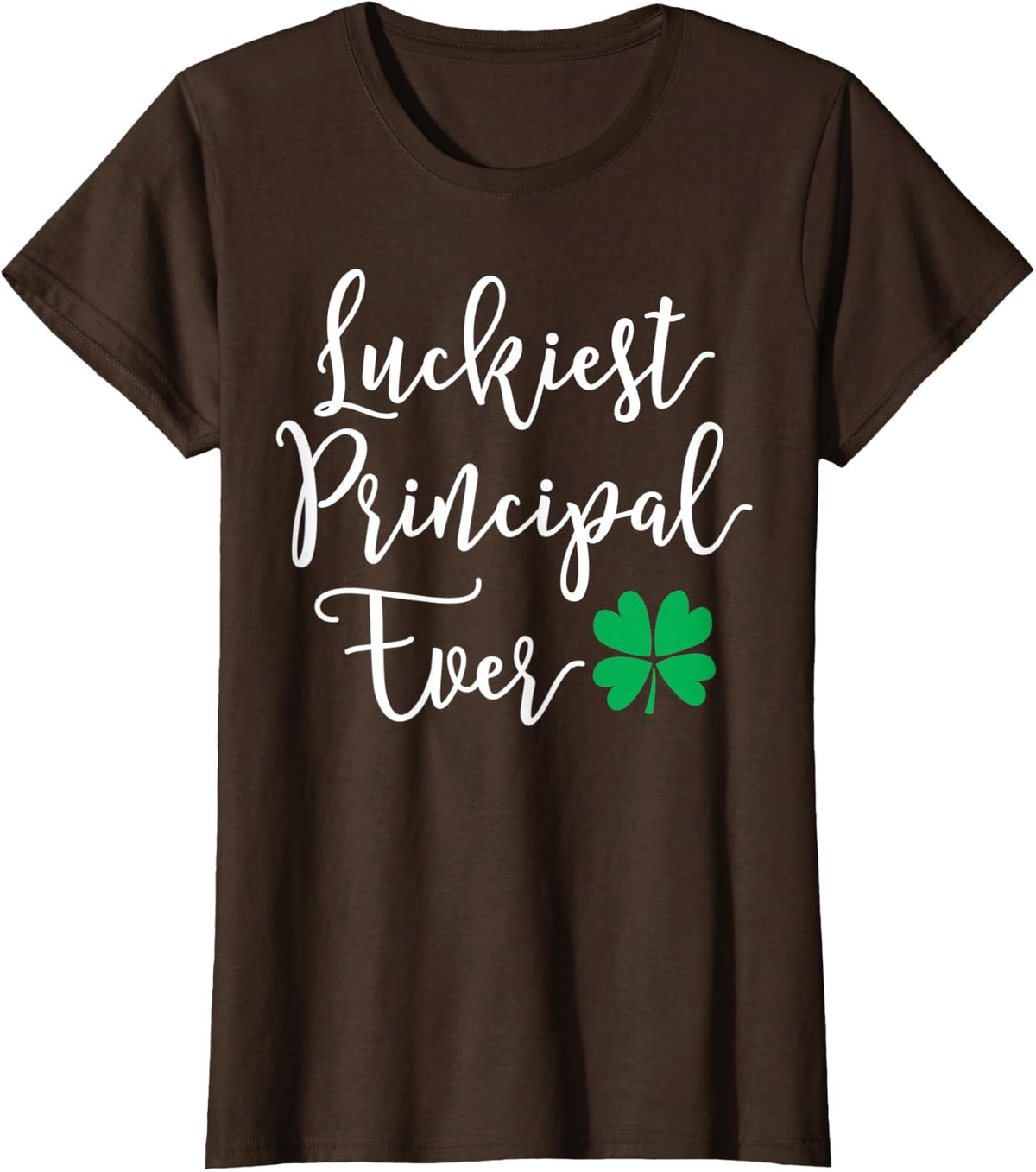 Luckiest Principal Ever Teacher St Patrick Day Women T-Shirt - Brown
