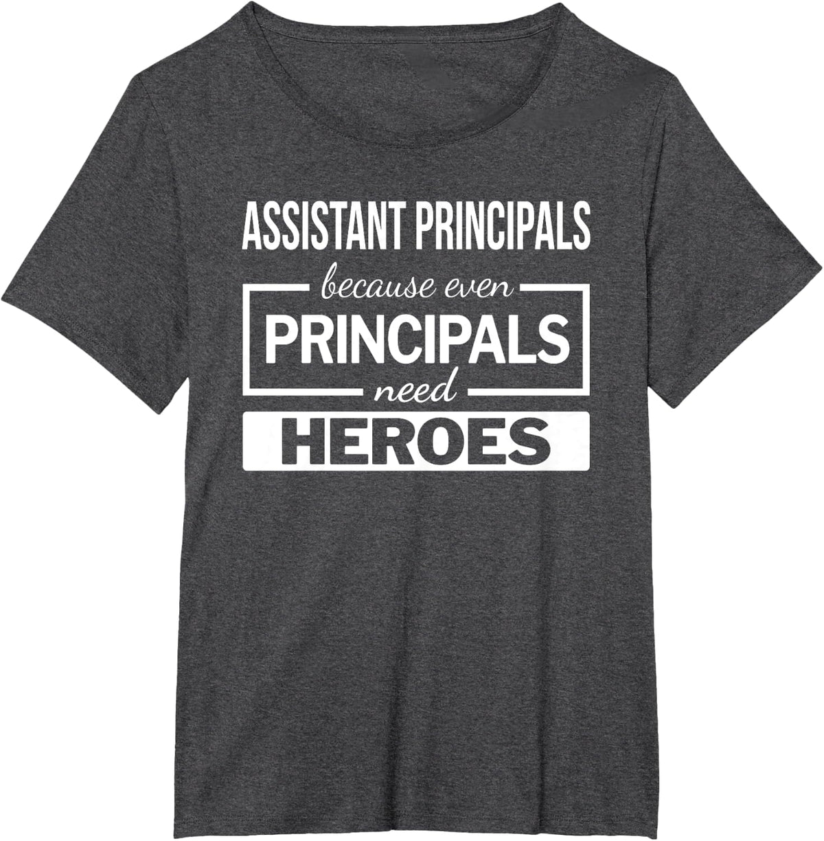 Assistant Principal T-Shirt Appreciation Gift Tshirt Funny T-Shirt - Dark Heather Grey