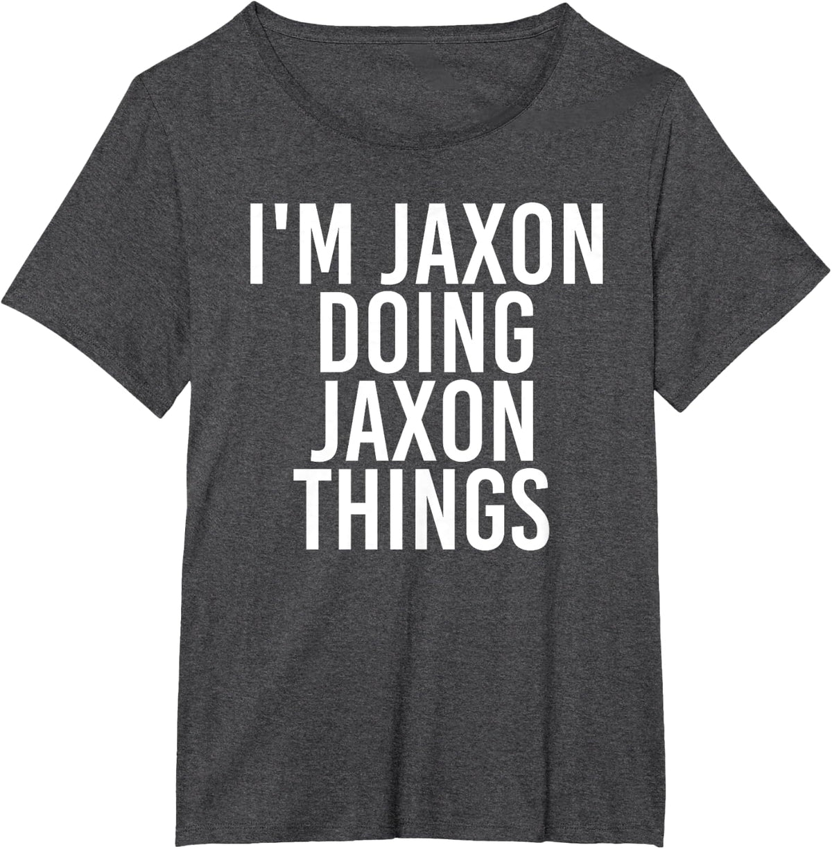 I'M JAXON DOING JAXON THINGS Funny Birthday Name Gift Idea T-Shirt - Dark Heather Grey