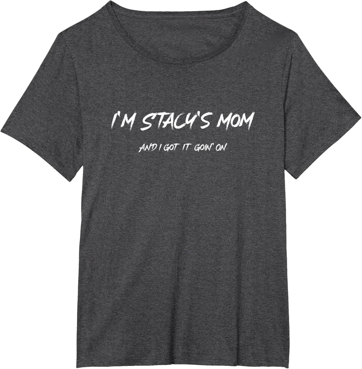 Sweet, I'm Stacy's Mother and I Have It On T-Shirt - Dark Heather Grey