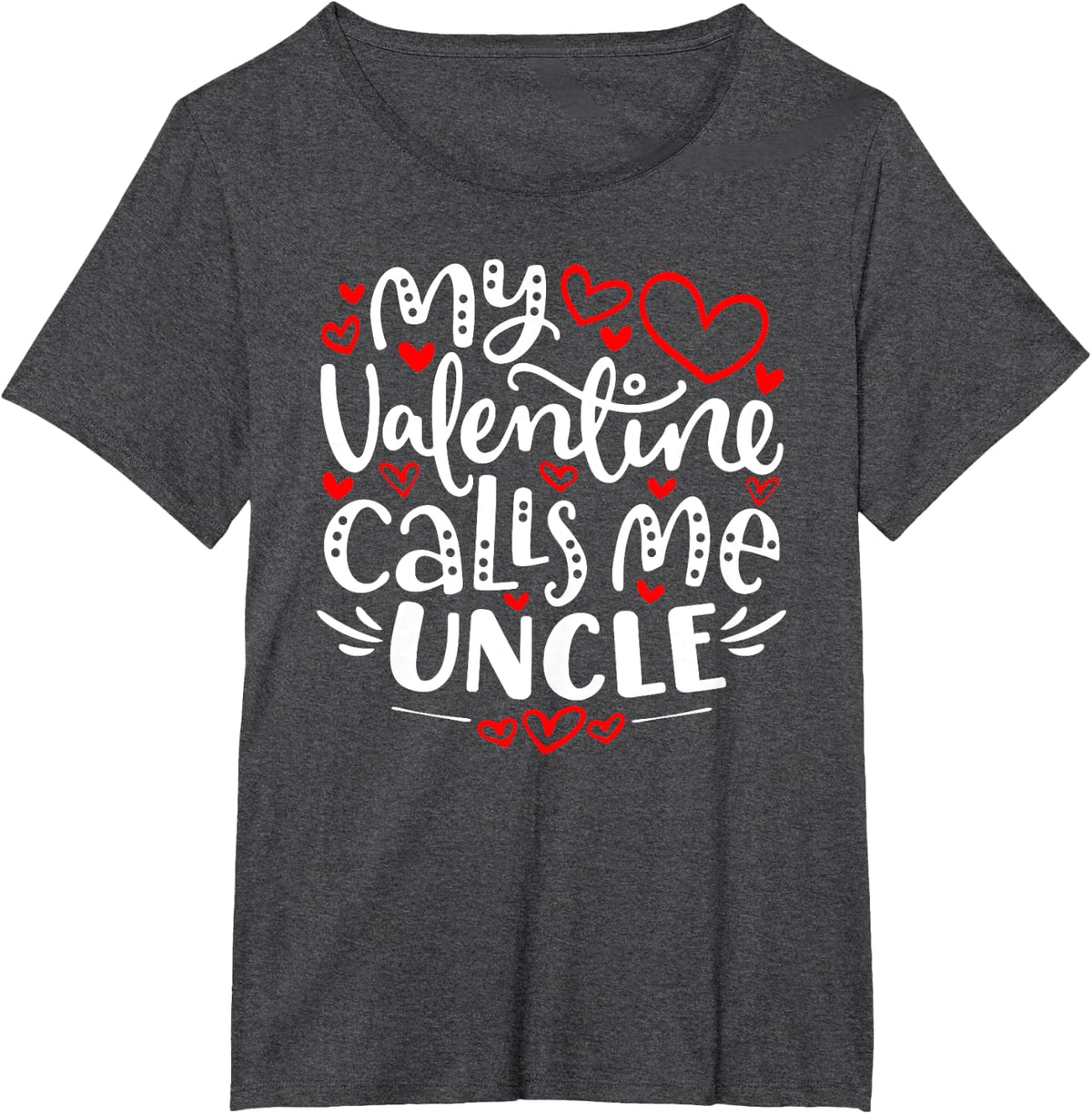 My Valentine Calls Me Uncle Shirt Funny Valentine's Day T-Shirt - Dark Heather Grey