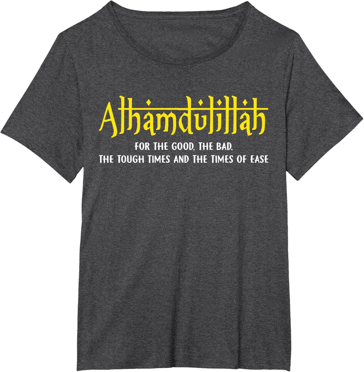 Alhamdulillah For Everything Islamic Gift For Muslim T-Shirt - Dark Heather Grey