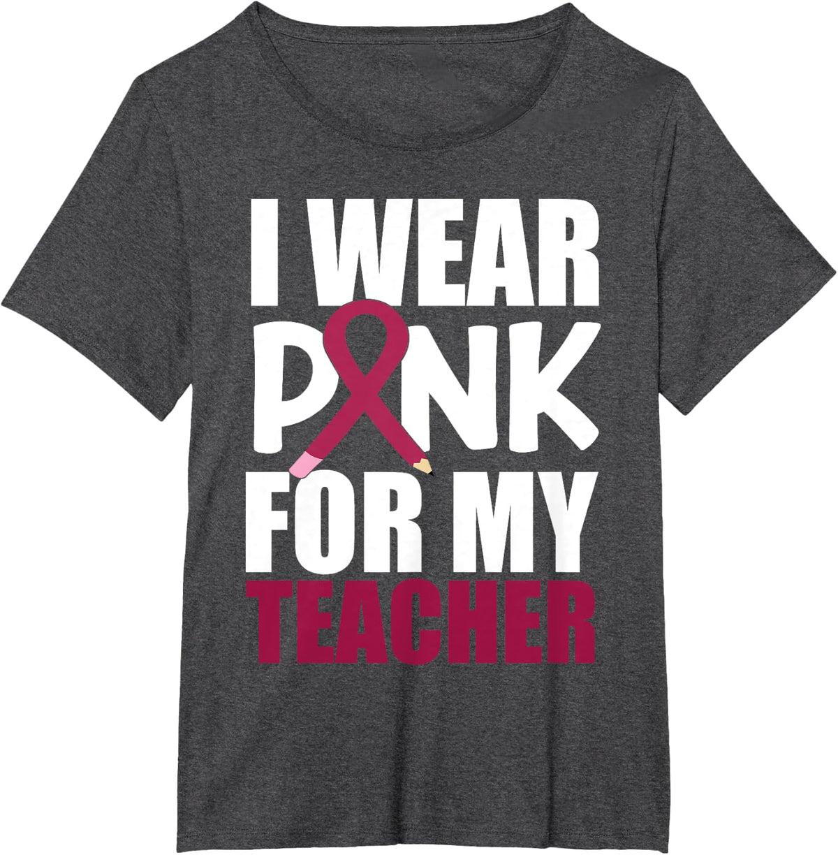 I Wear Pink For My Teacher T-Shirt - Dark Heather Grey