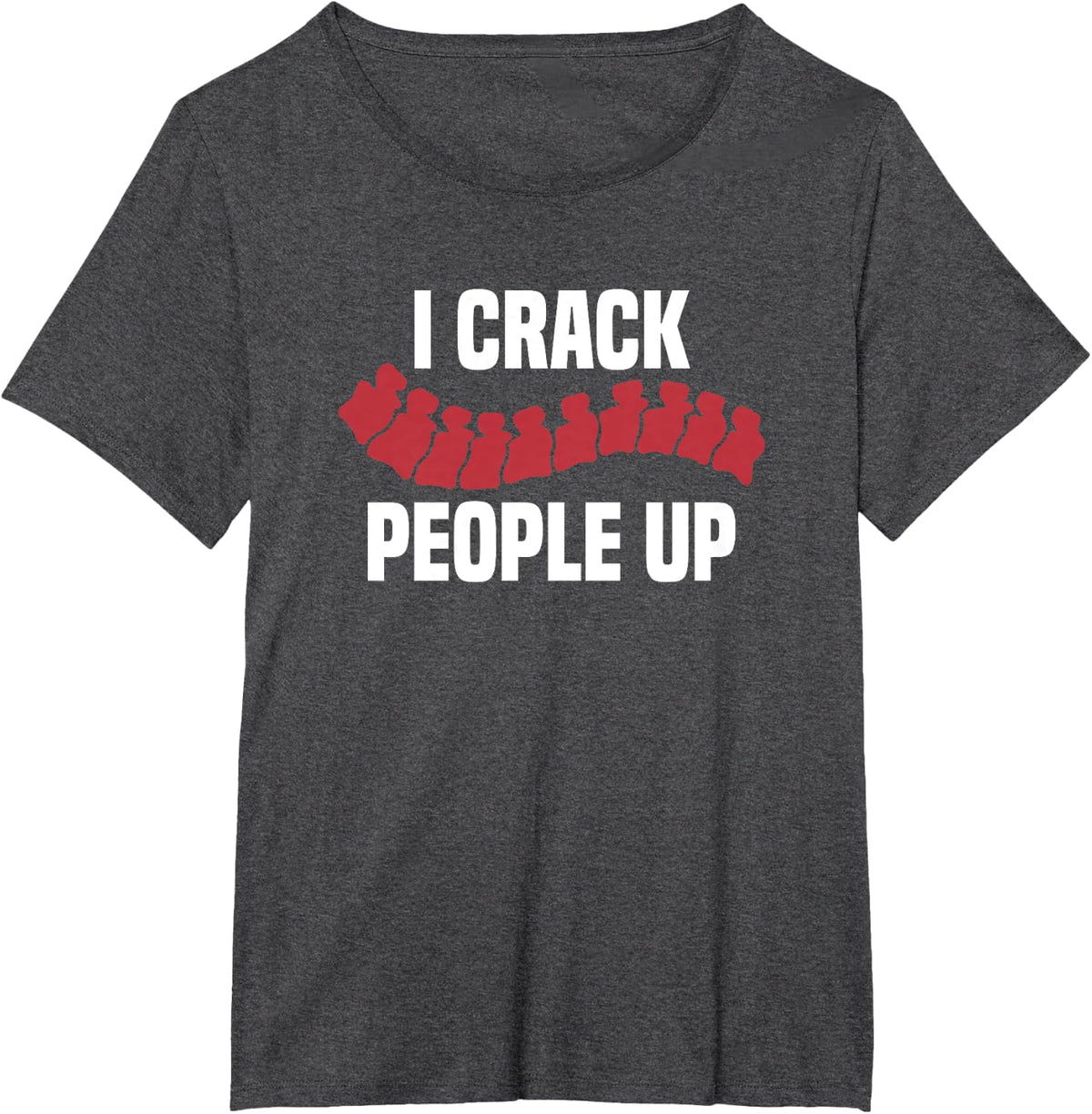 I Crack People Up Massage Therapist Chiropractor T-Shirt - Dark Heather Grey