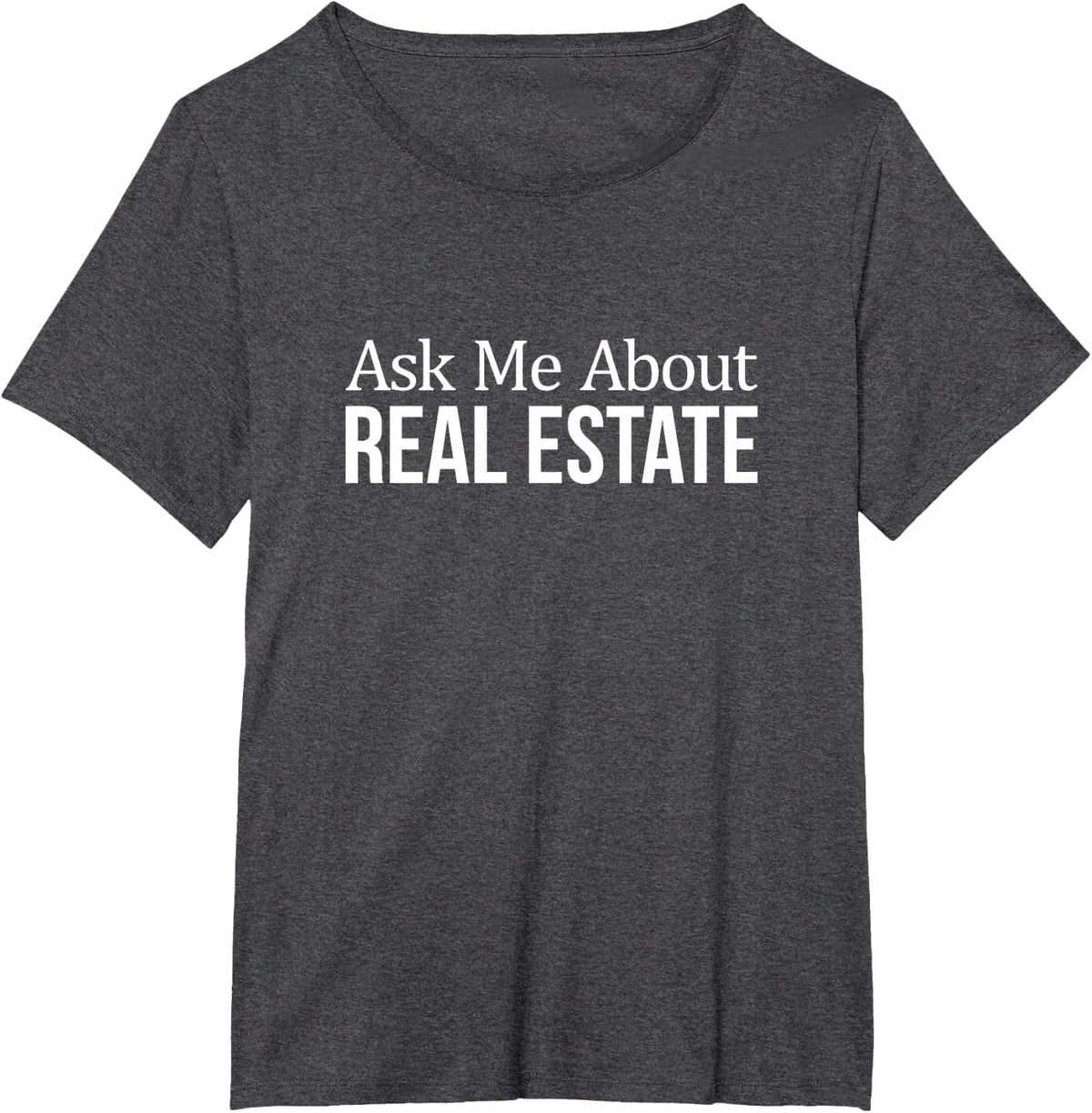 Ask Me About Real Estate T-Shirt - Realtor Shirts for Men and Women Tees - Dark Heather Grey