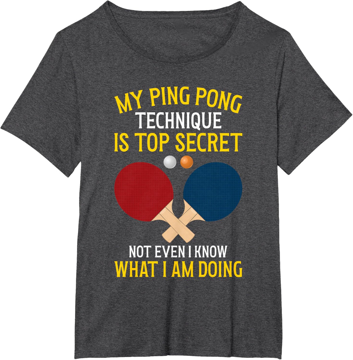 Table Tennis Player My Ping Pong Technique Is Top Secret T-Shirt - Dark Heather Grey